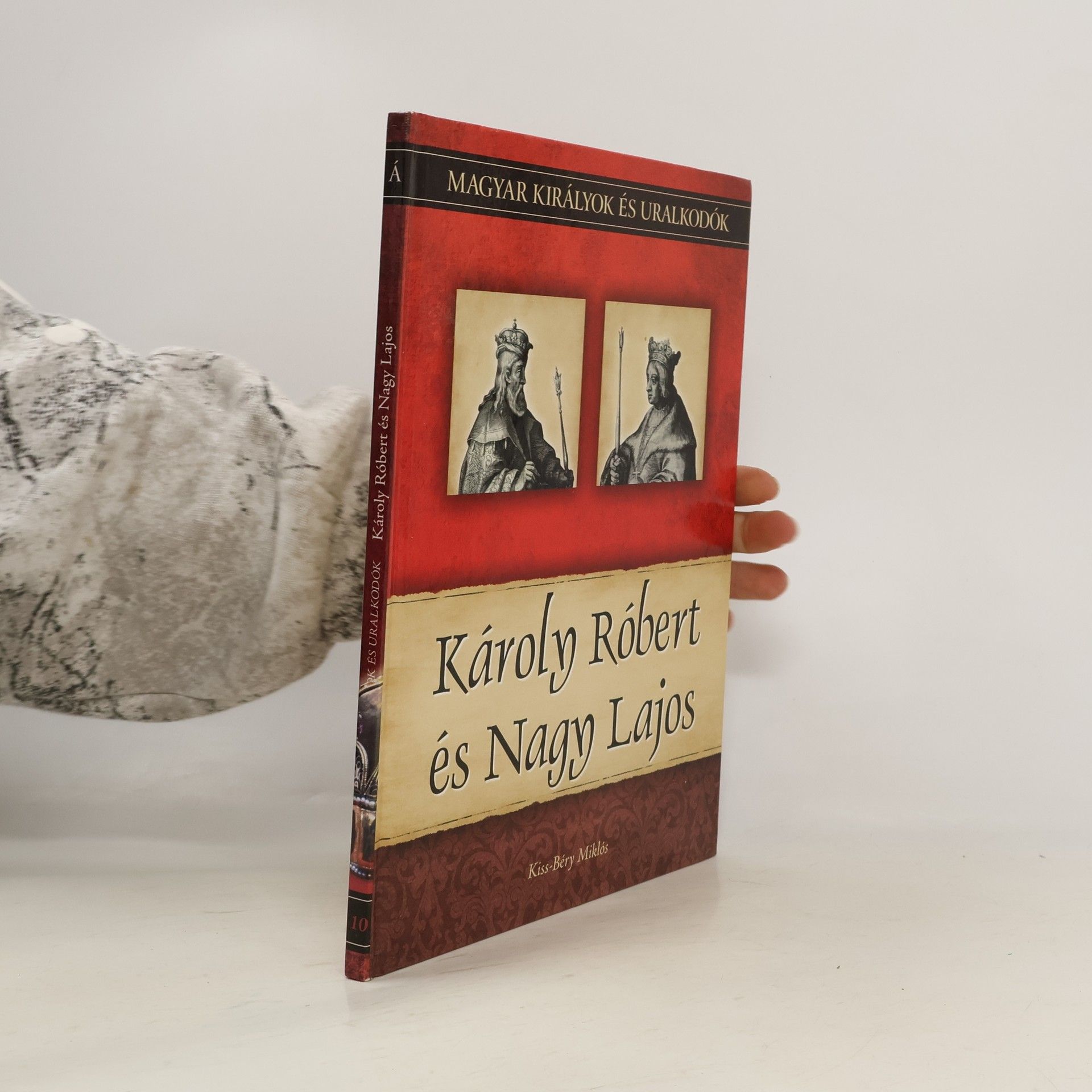 Kiss-Béry Miklós Magyar Királyok és Uralkodók - 10: Károly Róbert és Nagy Lajos