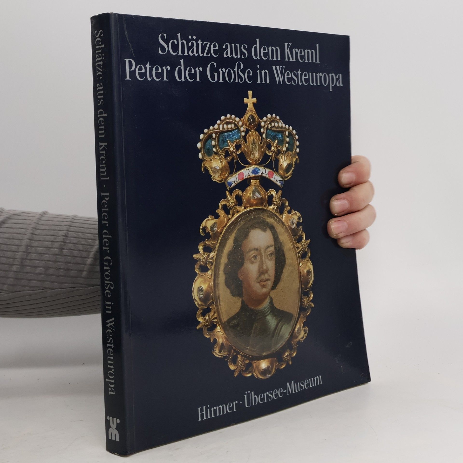 Albert Hirmer Schätze aus dem Kreml. Peter der Grosse in Westeuropa