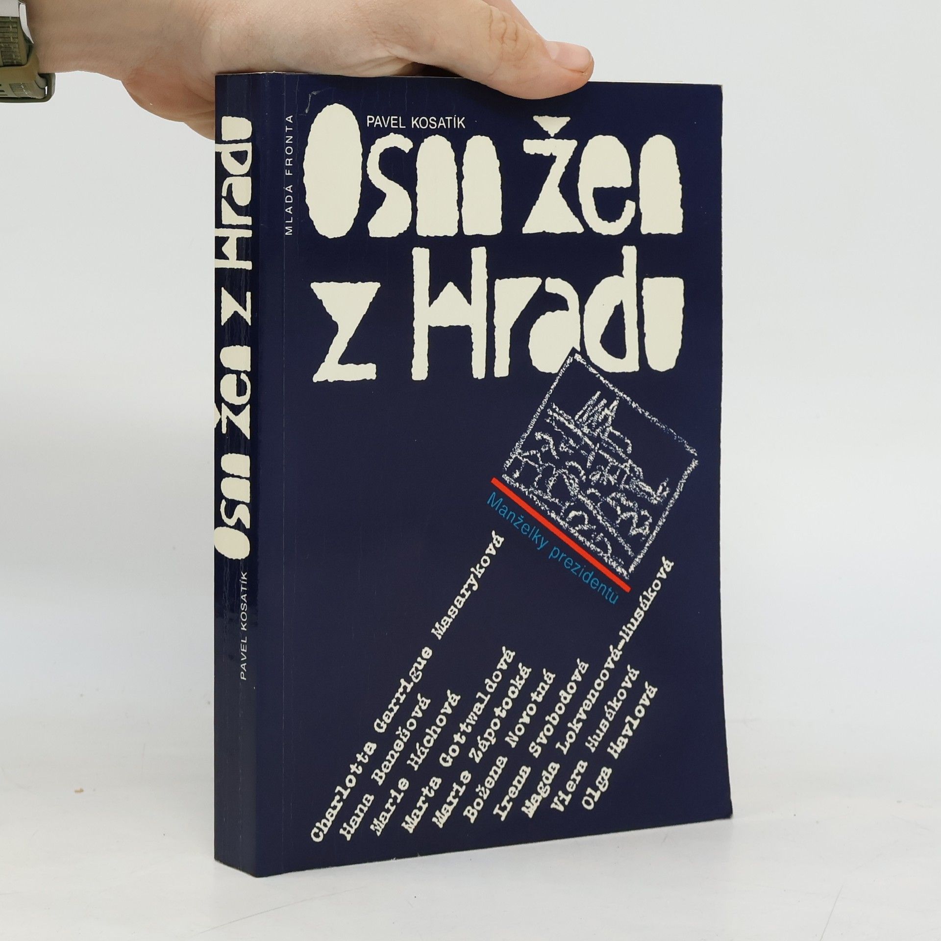 Pavel Kosatík Osm žen z hradu. Manželky prezidentů