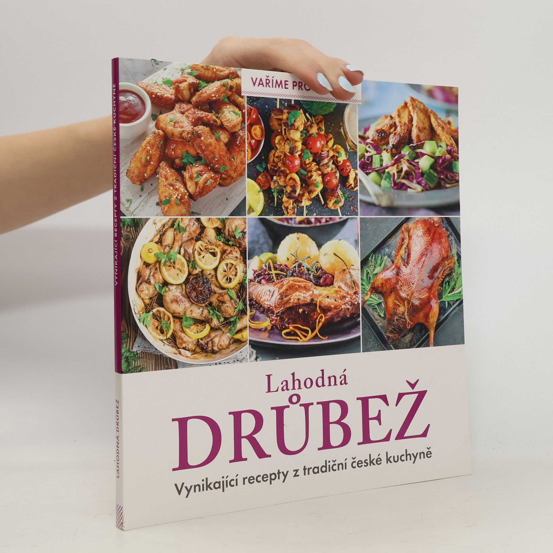 Lahodná drůbež. Vynikající recepty z tradiční české kuchyně