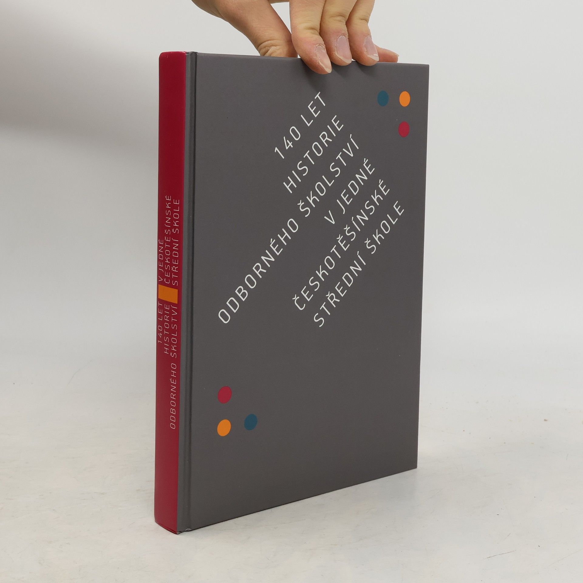 Autorenkollektiv 140 let historie odborného školství v jedné českotěšínské střední škole Sto čtyřicet let historie odborného školství v jedné českotěšínské střední škole