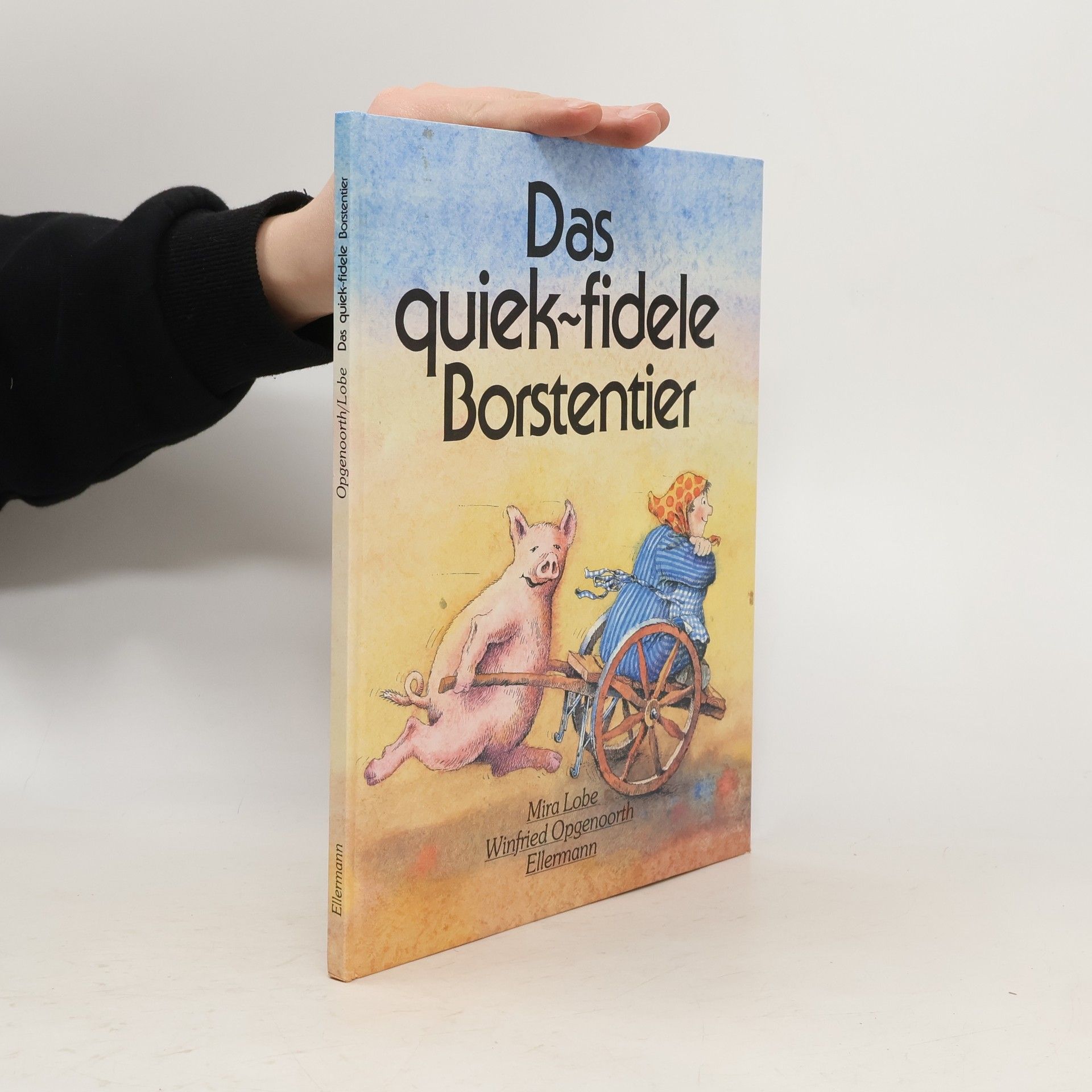 Mira Lobe Das quiek-fidele Borstentier