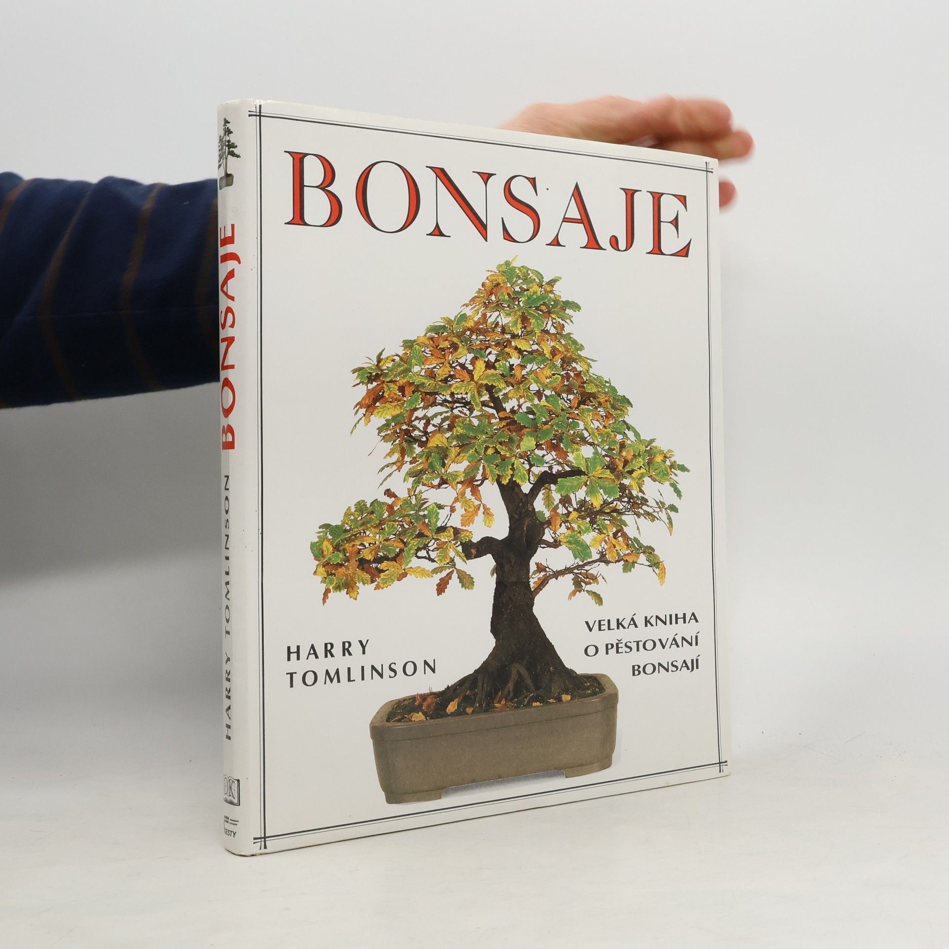 Bonsaje. Velká kniha o pěstování bonsají