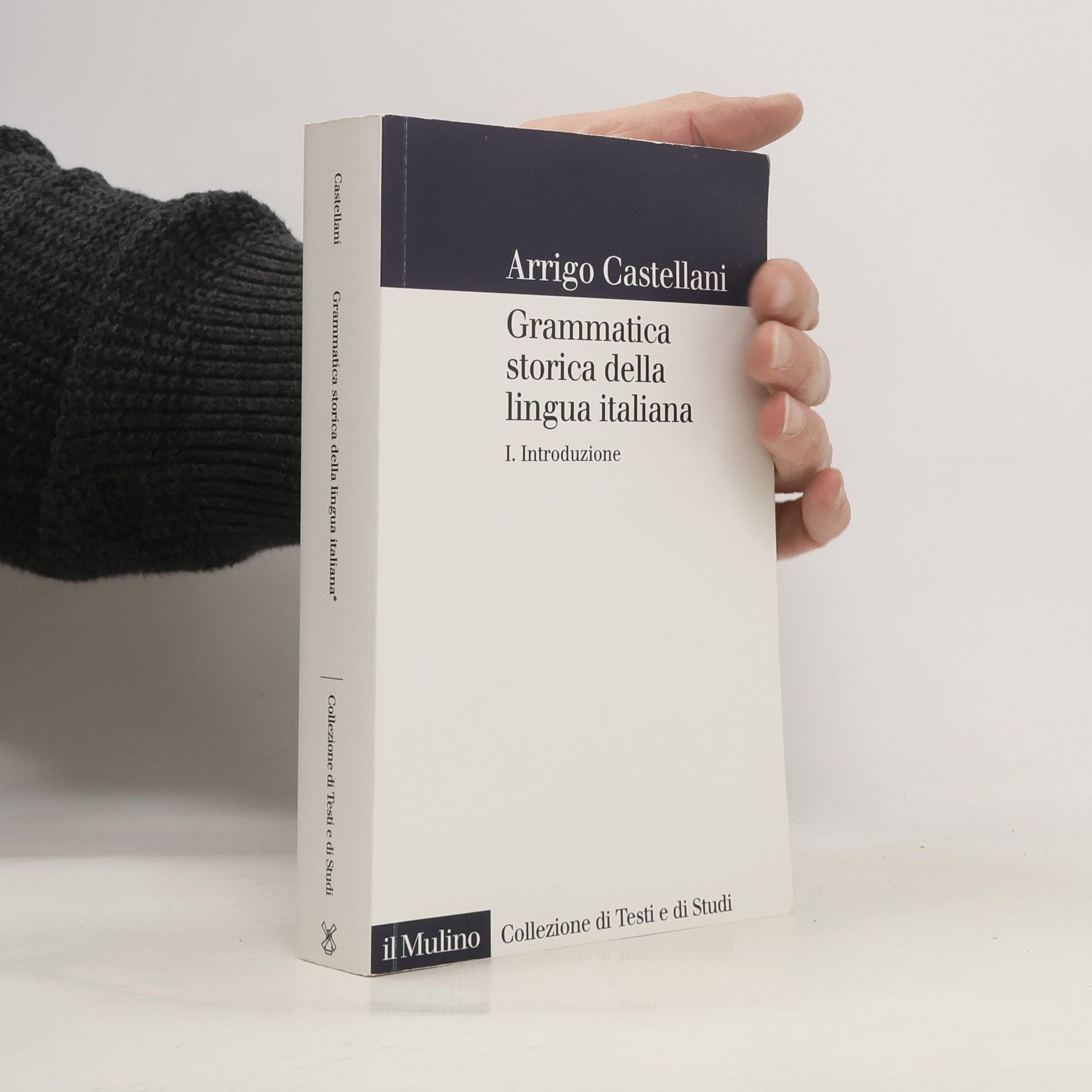 Arrigo Ettore Castellani Collezione di testi e di studi - 1: Grammatica storica della lingua italiana