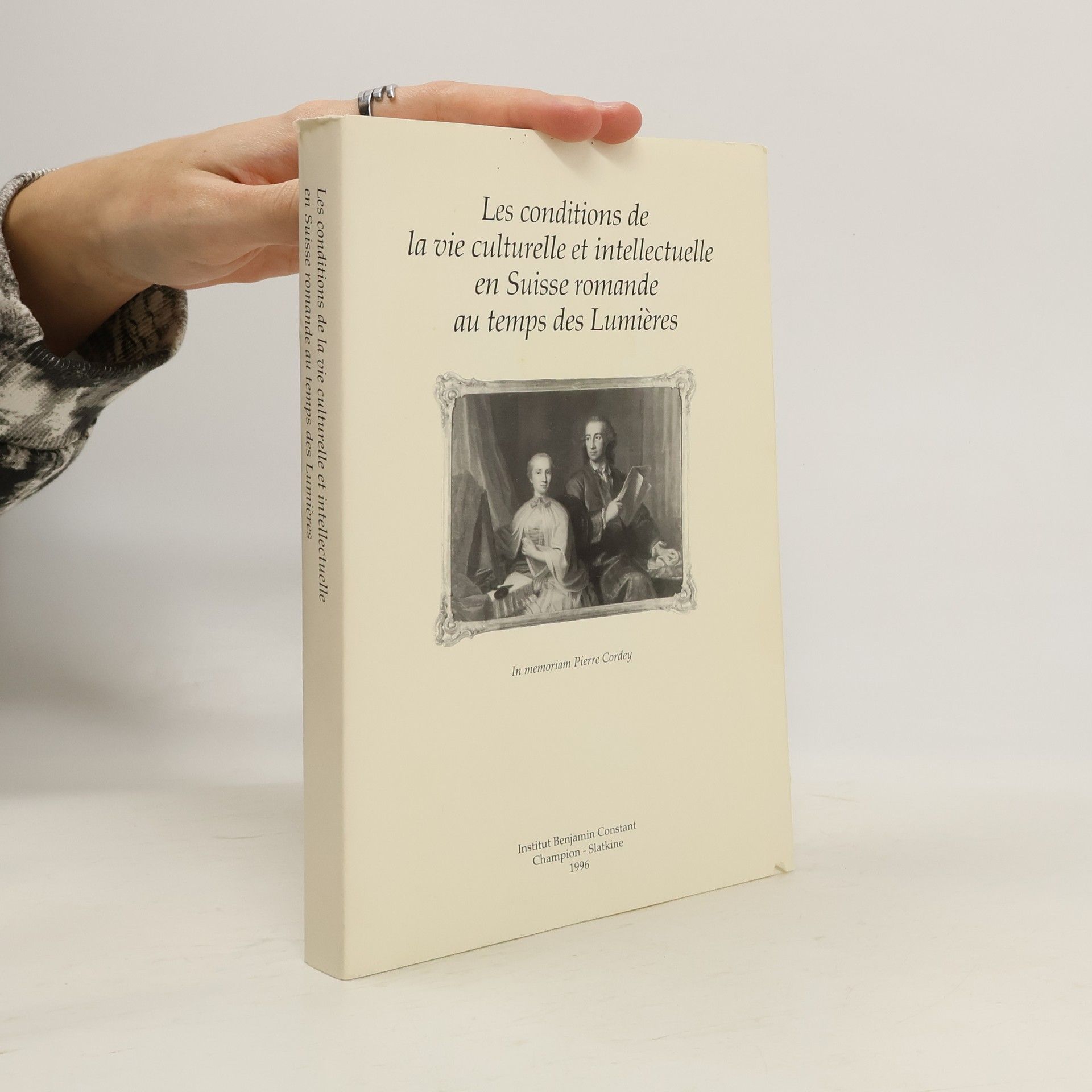 Collectif d'auteurs Les conditions de la vie culturelle et intellectuelle en Suisse romande au temps des Lumières