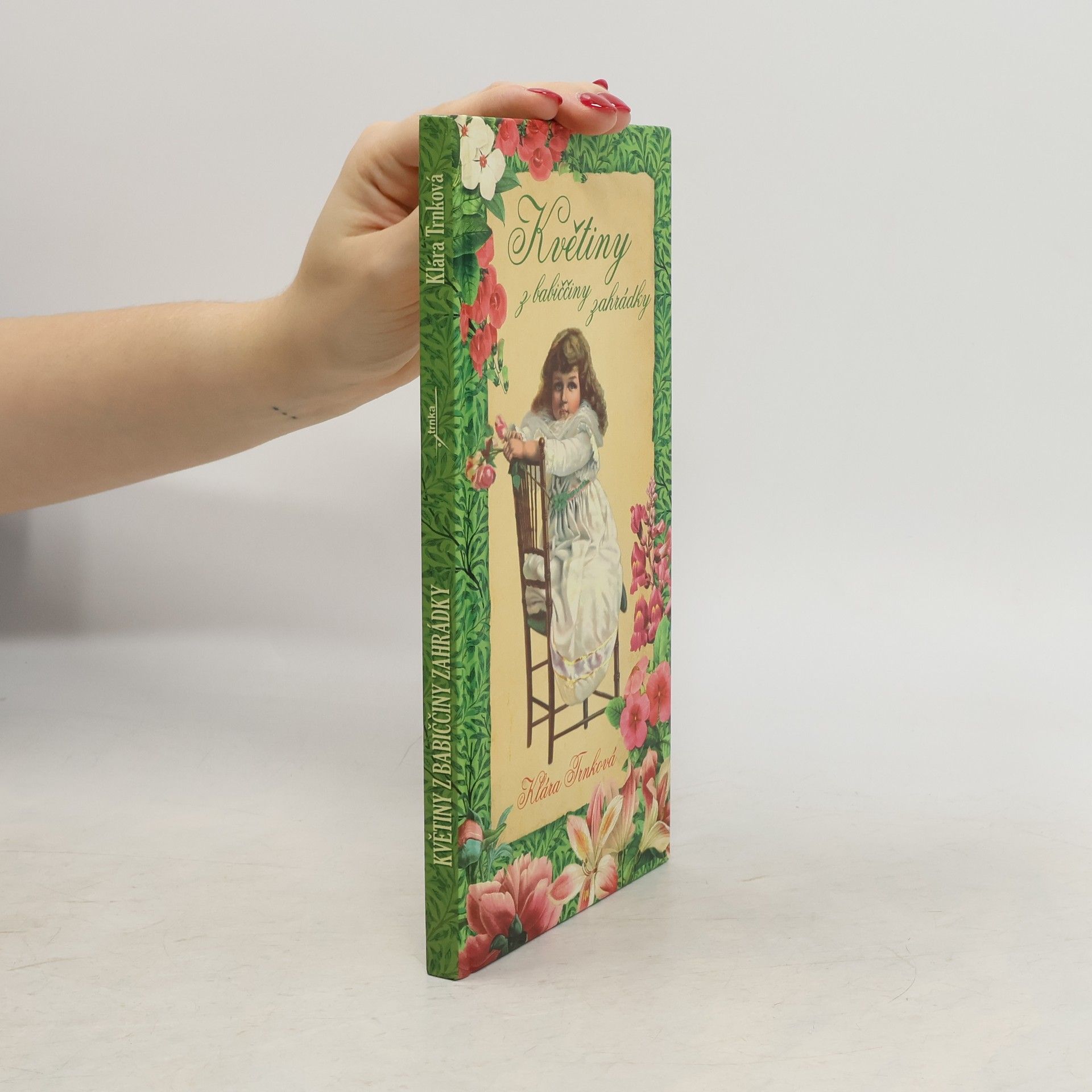 Klára Trnková Květiny z babiččiny zahrádky