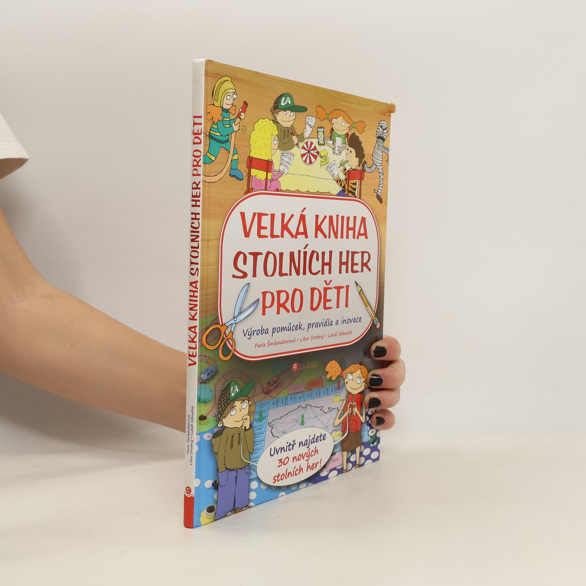 Pavla Šmikmátorová Velká kniha stolních her pro děti : výroba pomůcek, pravidla a inovace