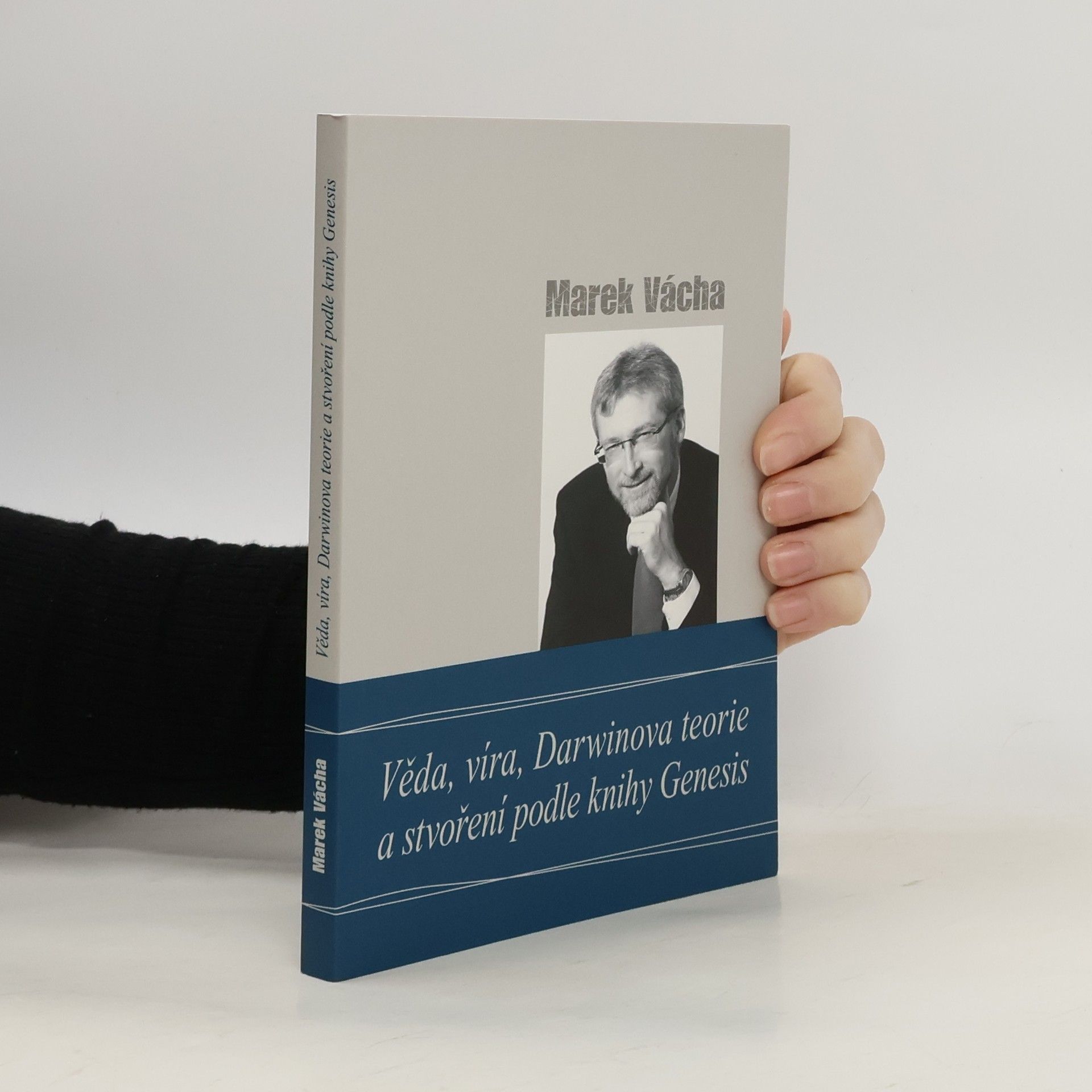 Marek Vácha Věda, víra, Darwinova teorie a stvoření podle knihy Genesis