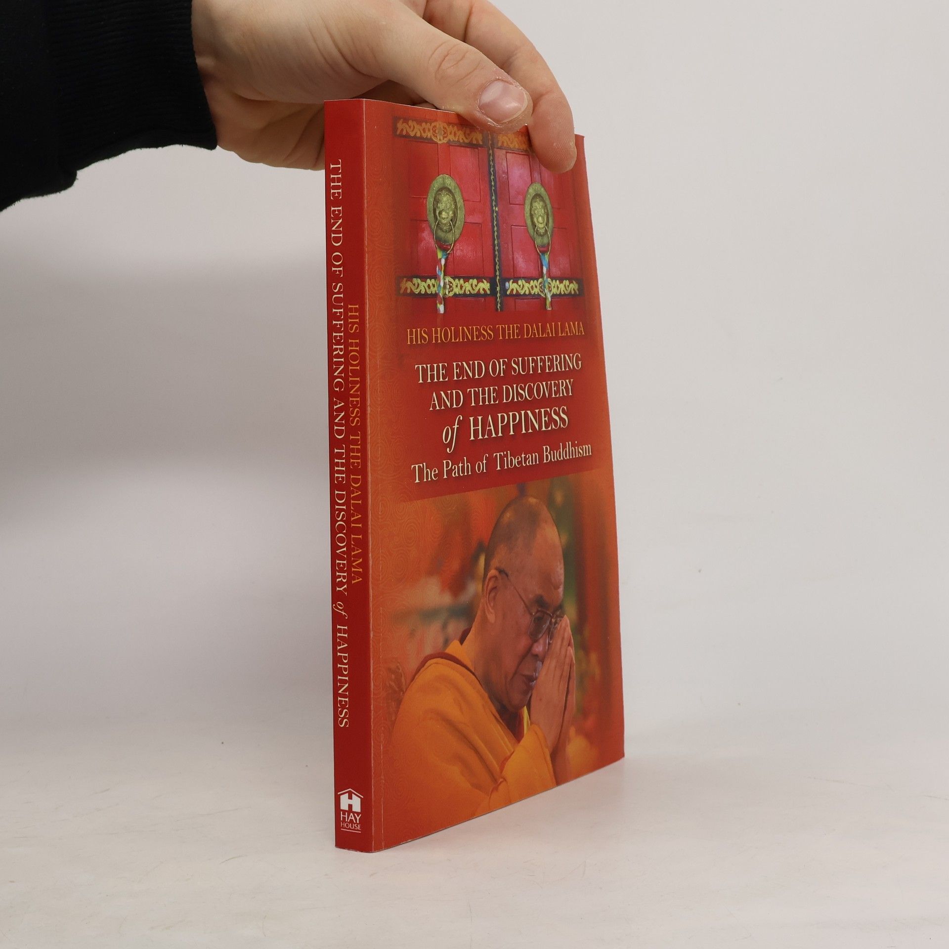 His Holiness Tenzin Gyatso the XIV Dalai Lama End of Suffering and the Discovery of Happiness