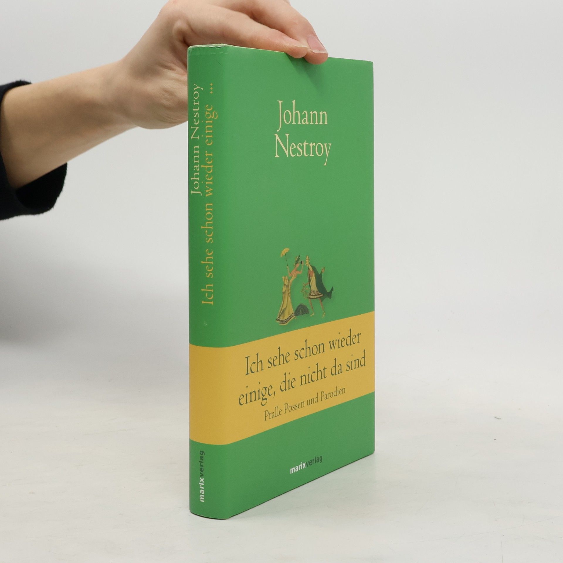 Johann Nepomuk Nestroy Ich sehe schon wieder einige, die nicht da sind