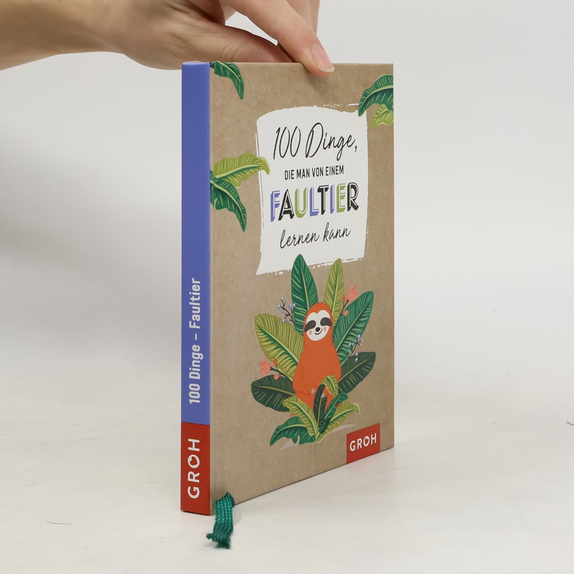 100 Dinge, die man von einem Faultier lernen kann