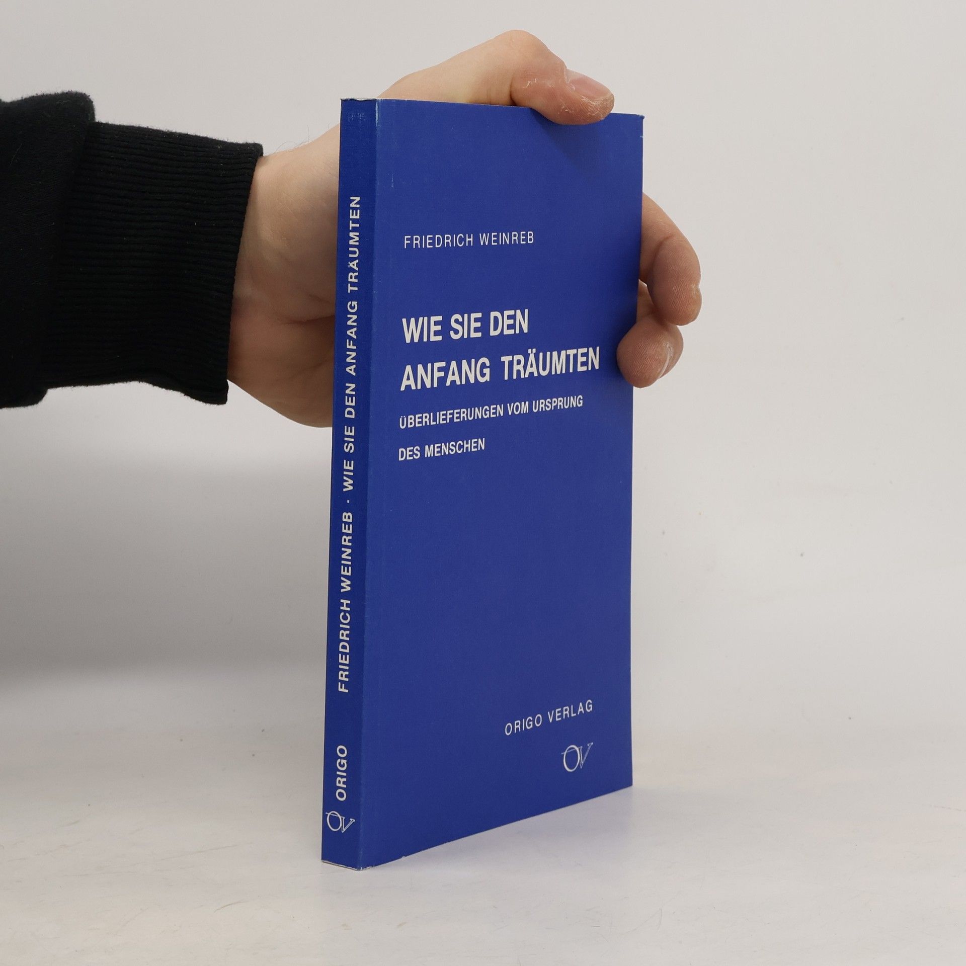 Friedrich Weinreb Wie sie den Anfang träumten