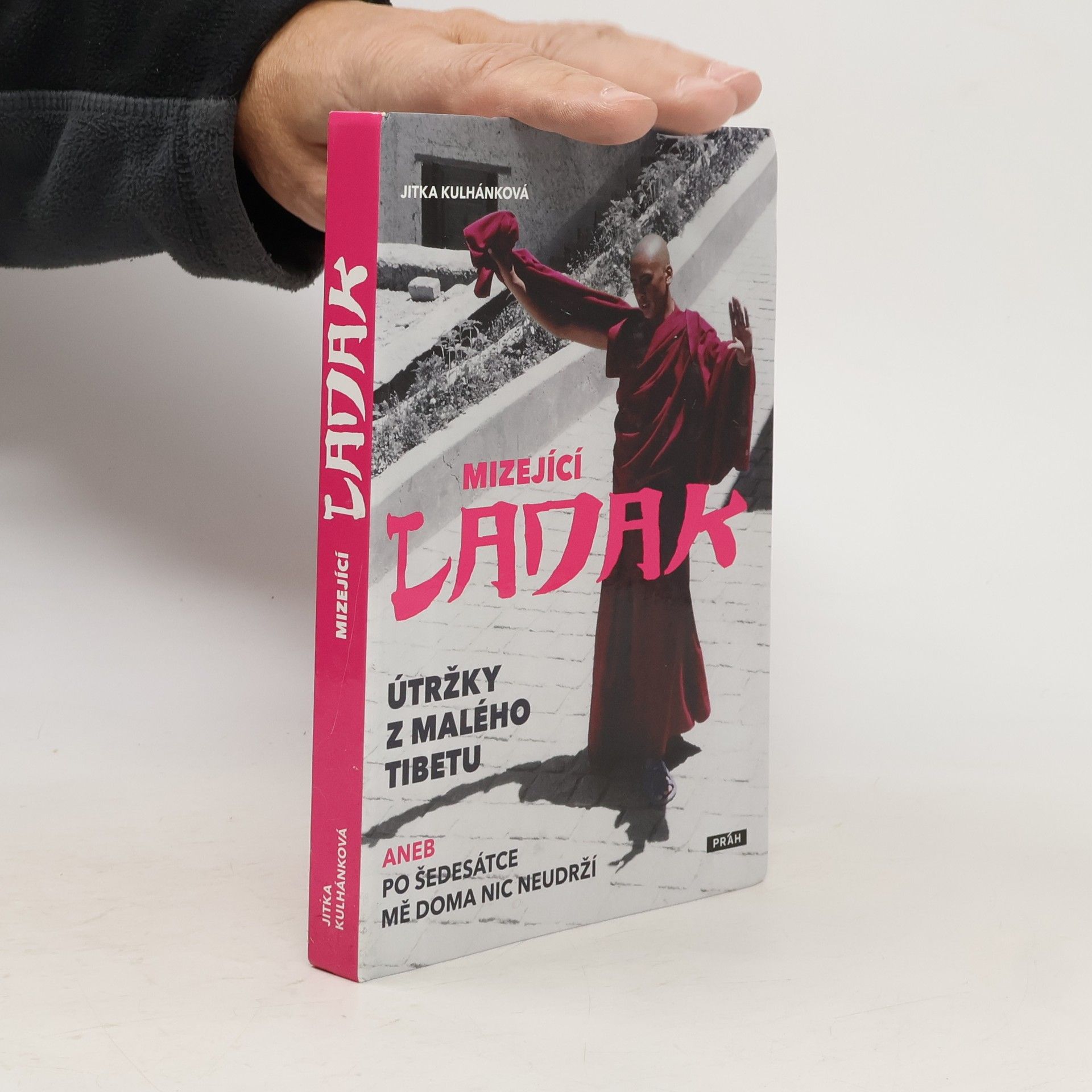 Jitka Kulhánková Mizející Ladak : útržky z malého Tibetu, aneb, Po šedesátce mě doma nic neudrží