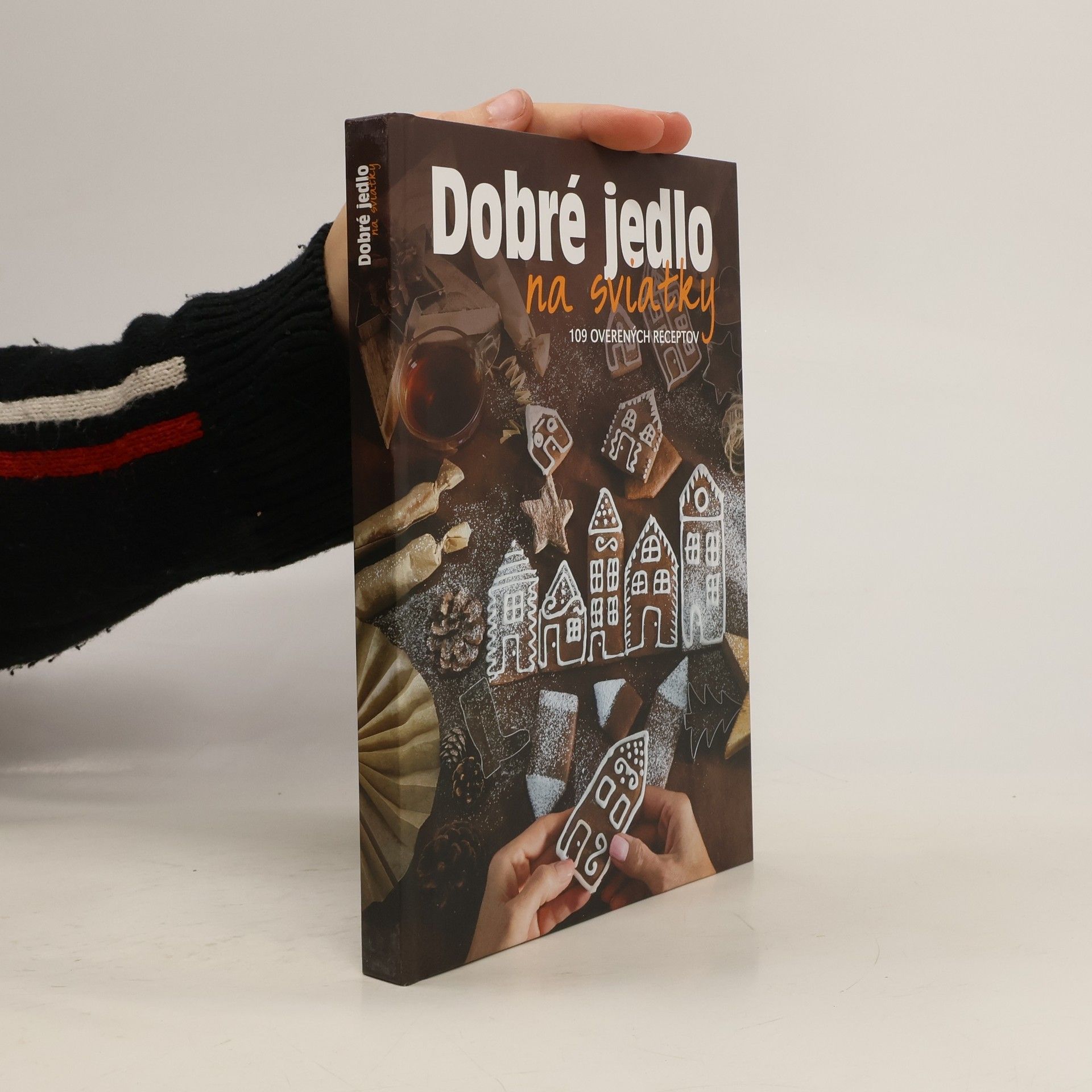 Kolektiv autorů Dobré jedlo na sviatky. 109 overených receptov