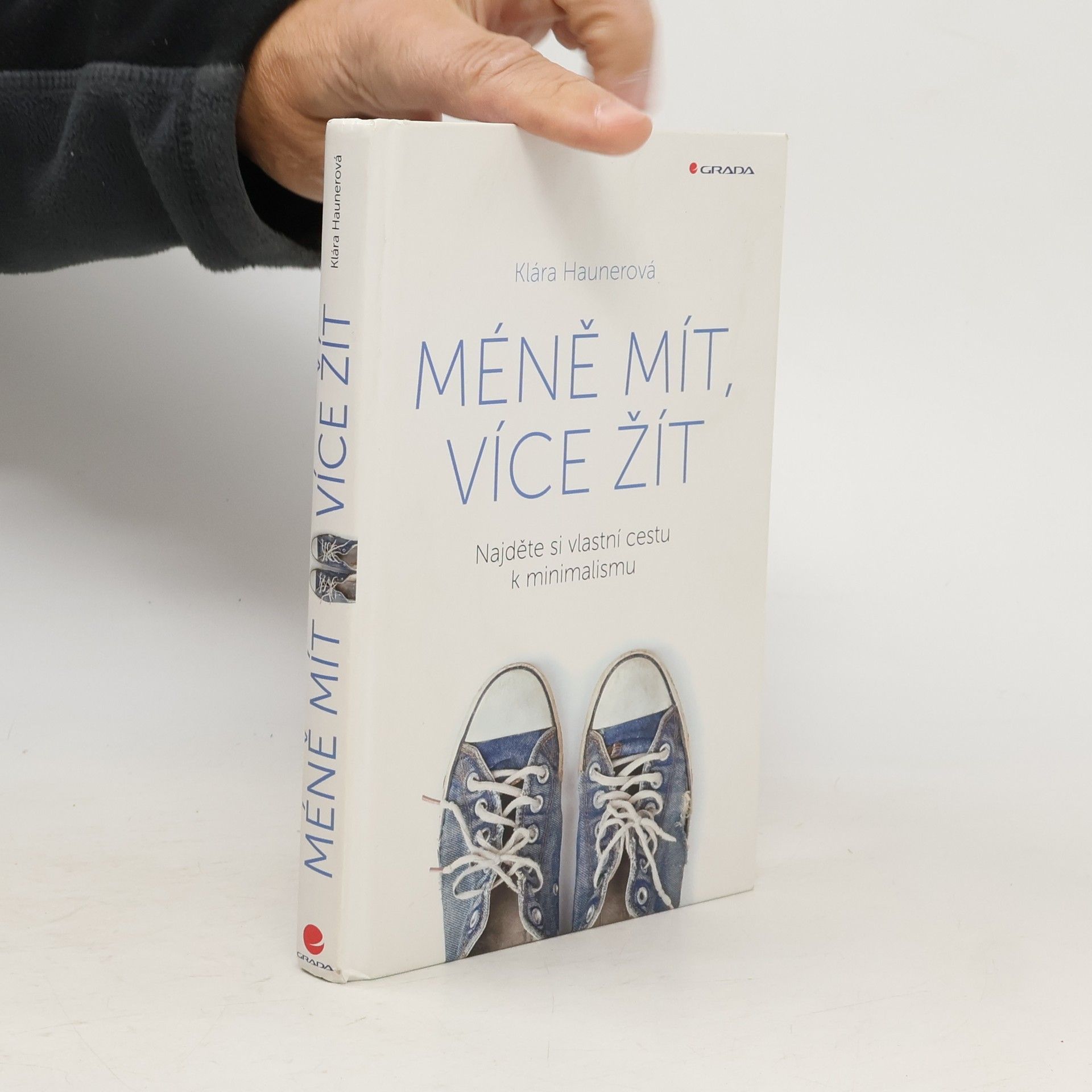 Klára Haunerová Méně mít, více žít: Najděte si vlastní cestu k minimalismu