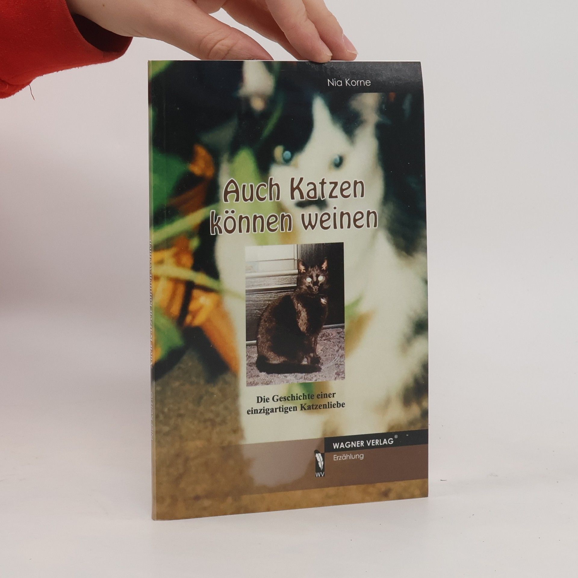 Auch Katzen können weinen. Die Geschichte einer einzigartigen Katzenliebe