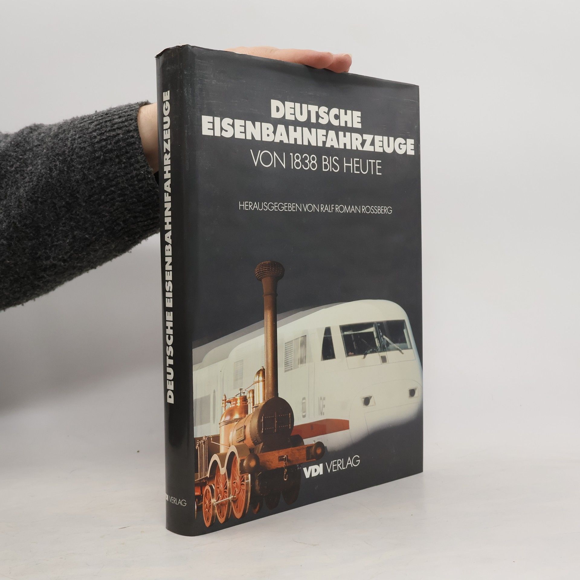 Deutsche Eisenbahnfahrzeuge von 1838 [achtzehnhundertachtunddreissig] bis heute