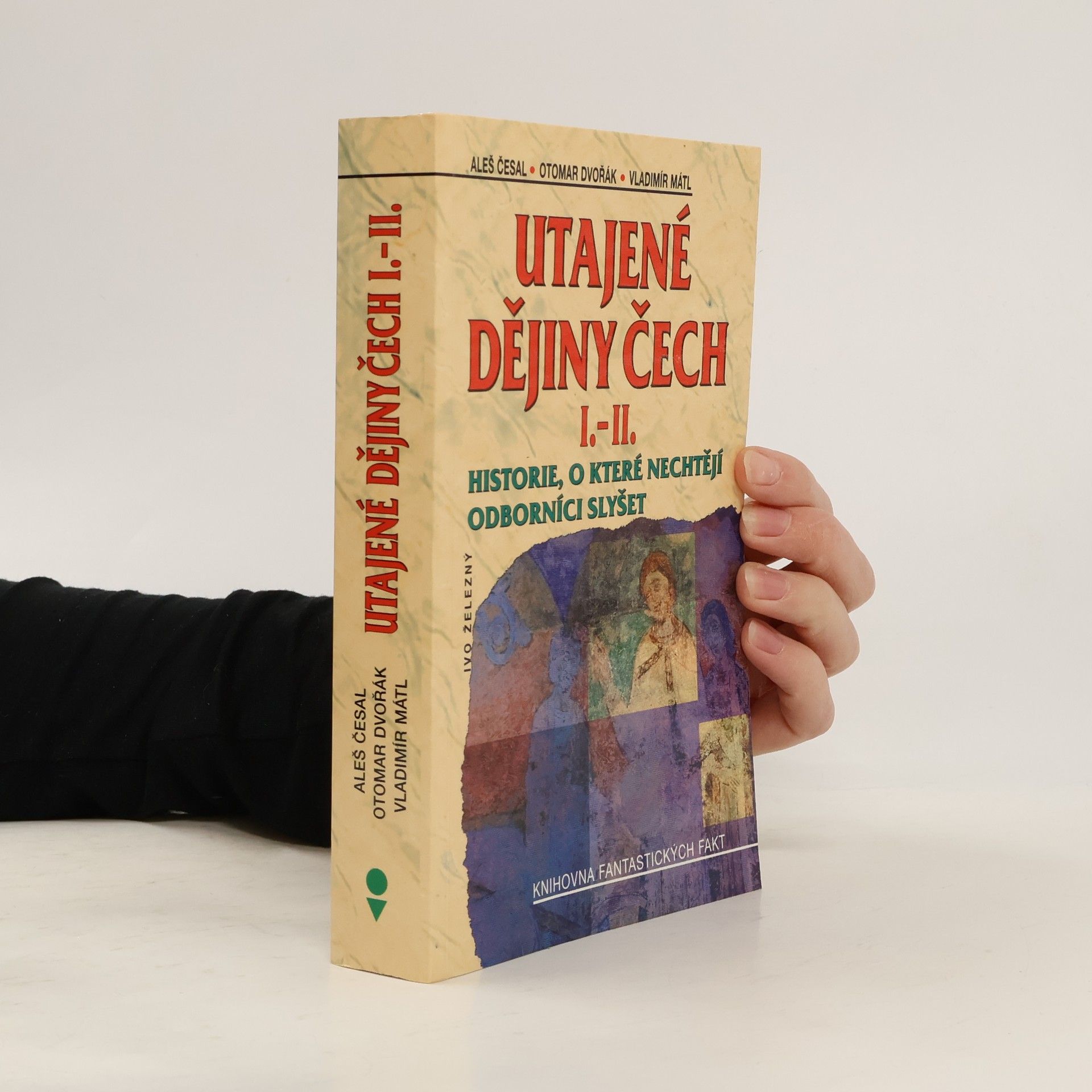 Aleš Česal Utajené dějiny Čech I.-II. : historie, o které nechtějí odborníci slyšet