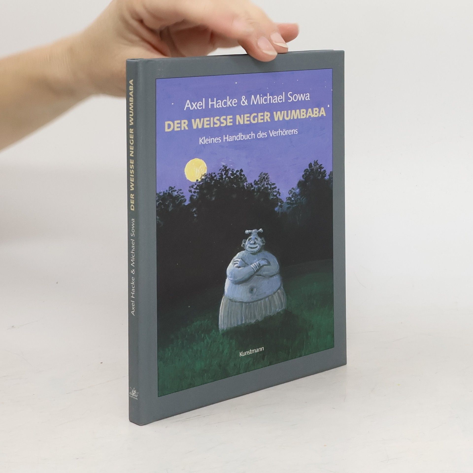 Axel Hacke Der weiße Neger Wumbaba. Kleines Handbuch des Verhörens