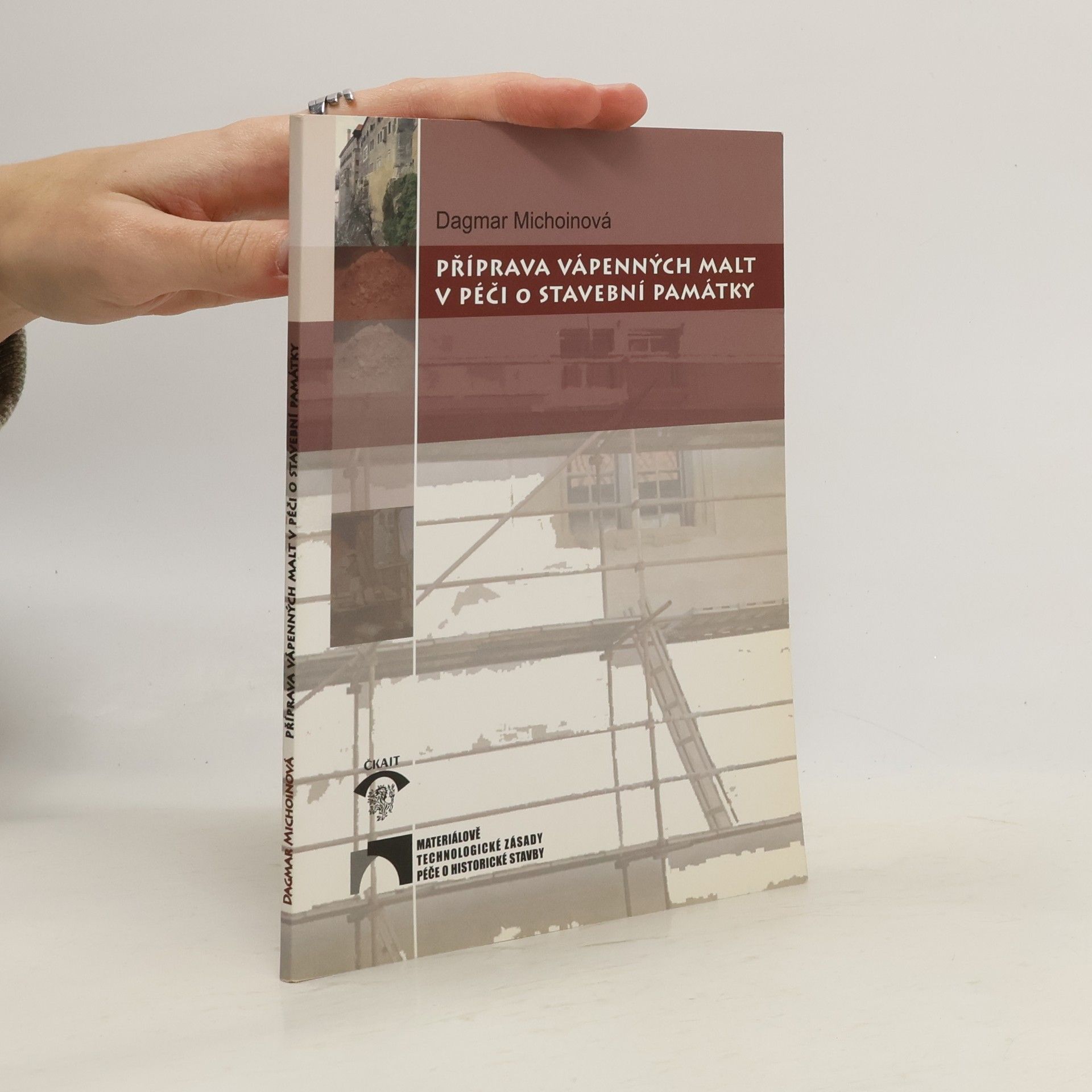 Dagmar Michoinová Příprava vápenných malt v péči o stavební památky