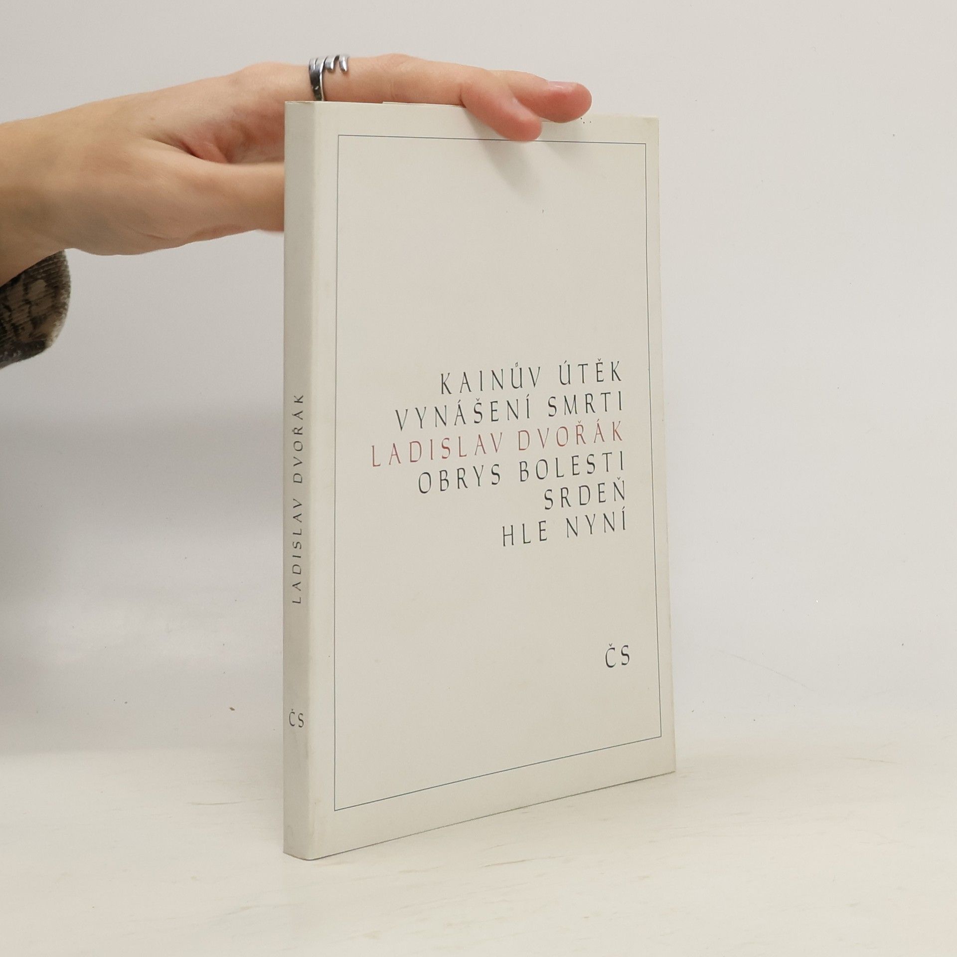 Ladislav Dvořák Kainův útěk, Vynášení smrti, Obrys bolesti, Srdeň, Hle nyní