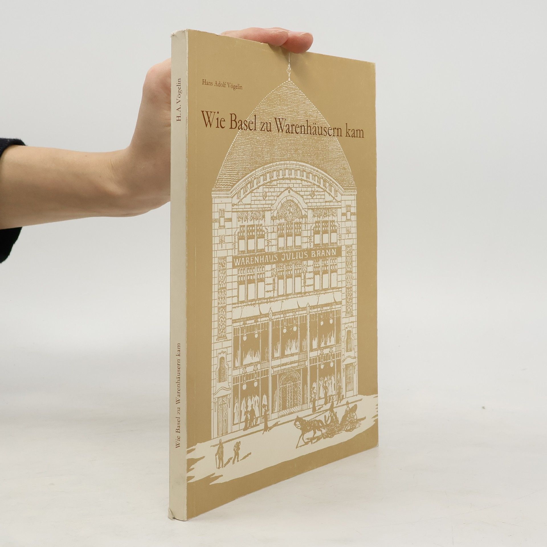 Hans Adolf Vögelin Wie Basel zu Warenhäusern kam