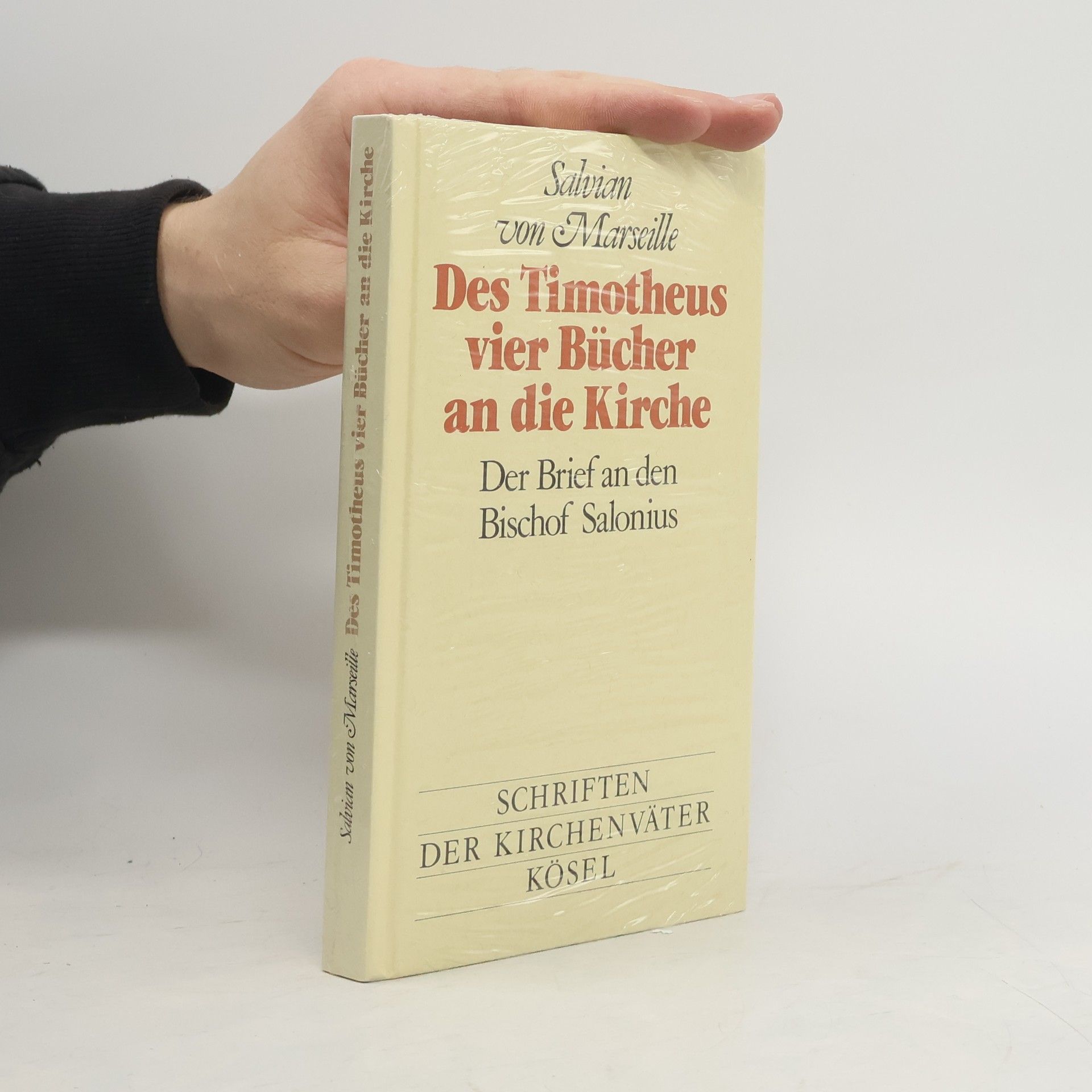 Salvianus Presbyter Massiliensis Des Timotheus vier Bücher an die Kirche. Der Brief an den Bischof Salonius