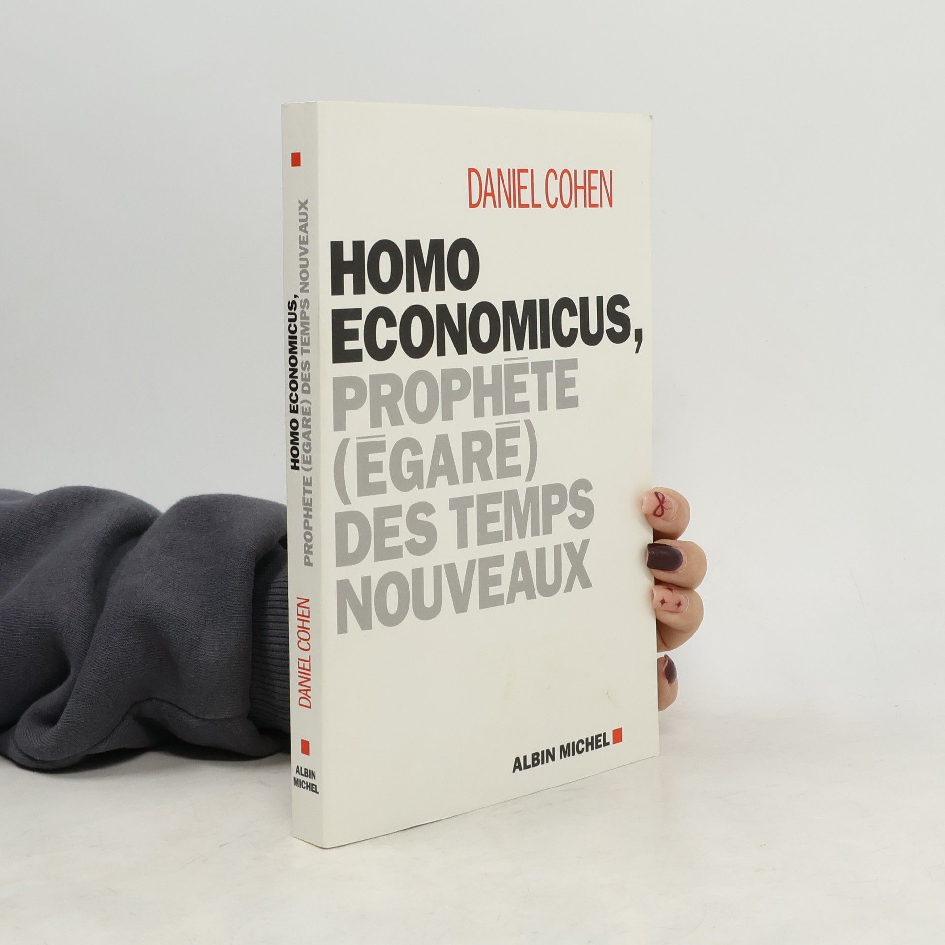 Daniel Cohen Homo economicus, prophète (égaré) des temps nouveaux