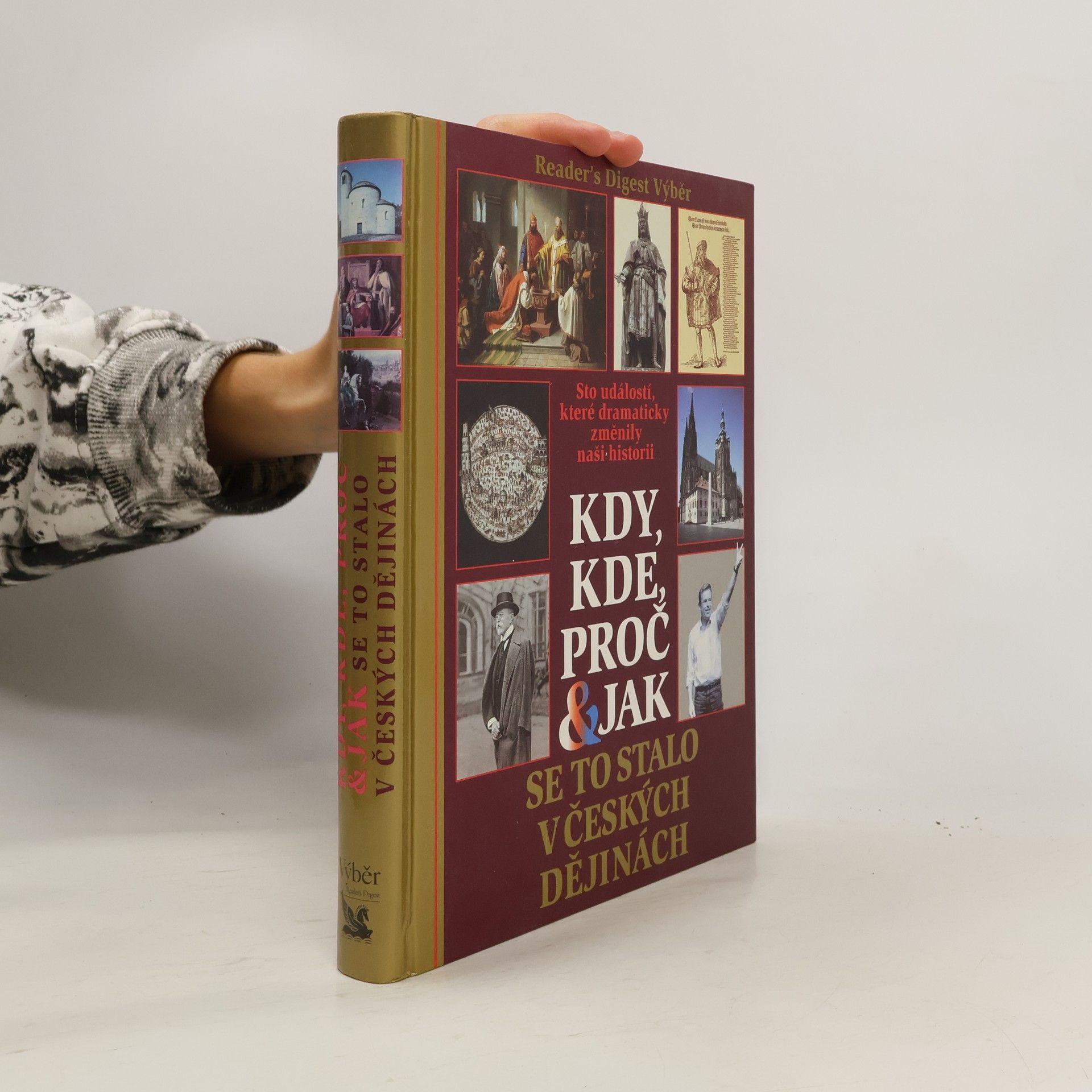 Kolektiv autorů Kdy, kde, proč & jak se to stalo v českých dějinách. Sto událostí, které dramaticky změnily naši historii