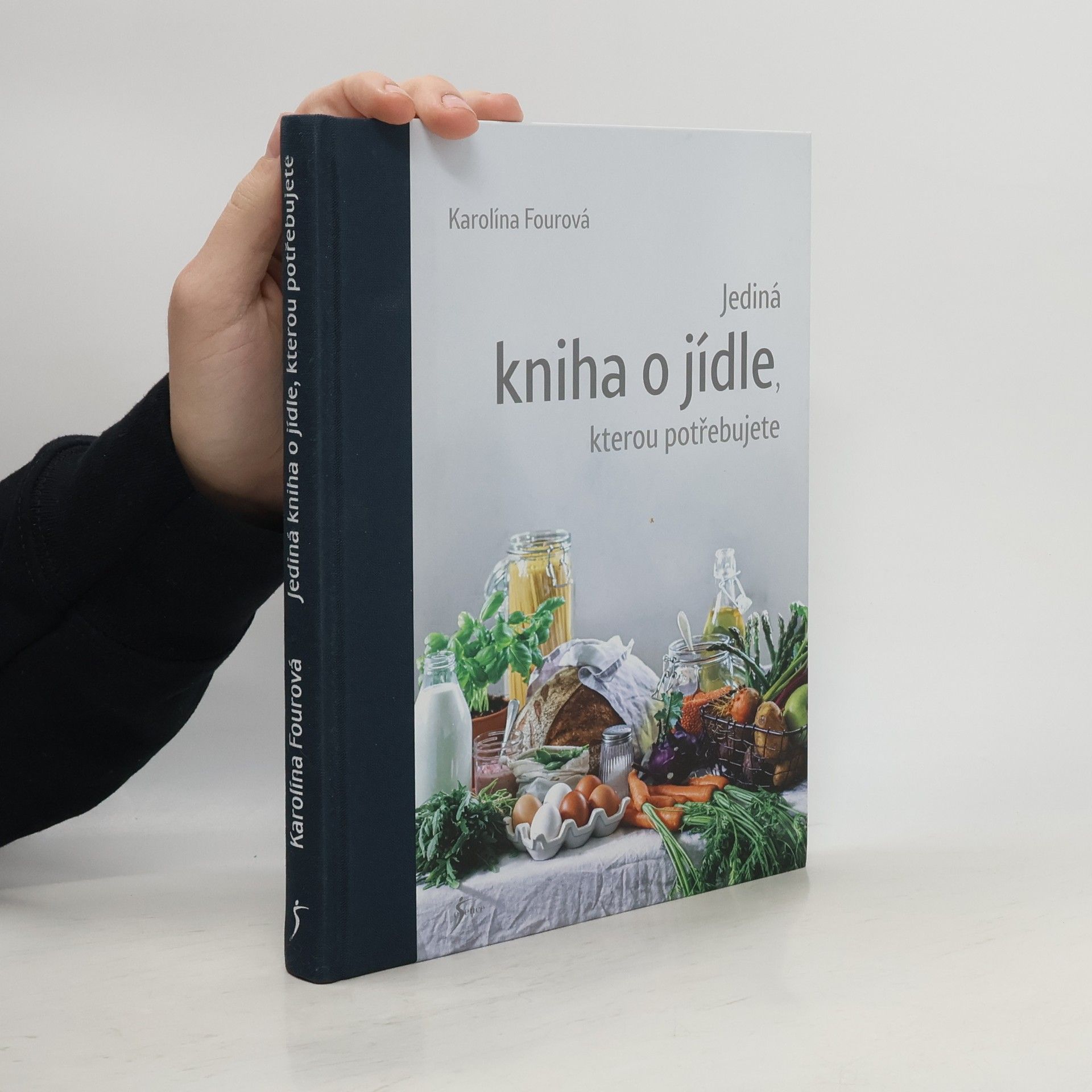Karolína Fourová Jediná kniha o jídle, kterou potřebujete