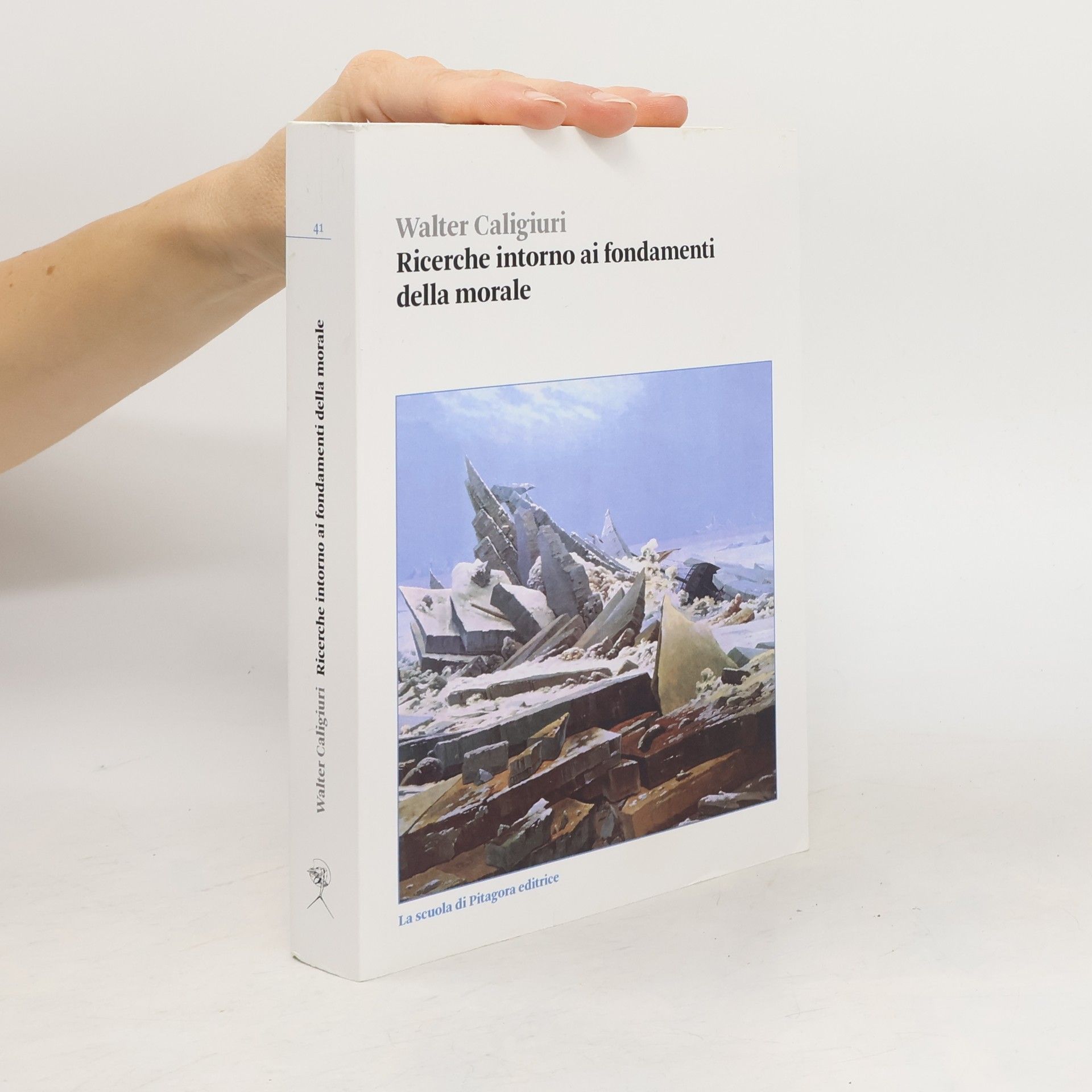 Walter Caligiuri Biblioteca di studi umanistici - 41: Ricerche intorno ai fondamenti della morale