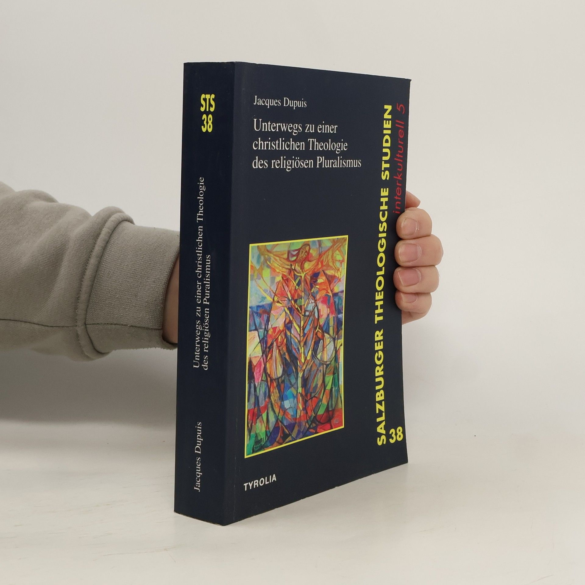 Jacques Dupuis Salzburger Theologische Studien interkulturell 5 - 38: Unterwegs zu einer christlichen Theologie des religiösen Pluralismus