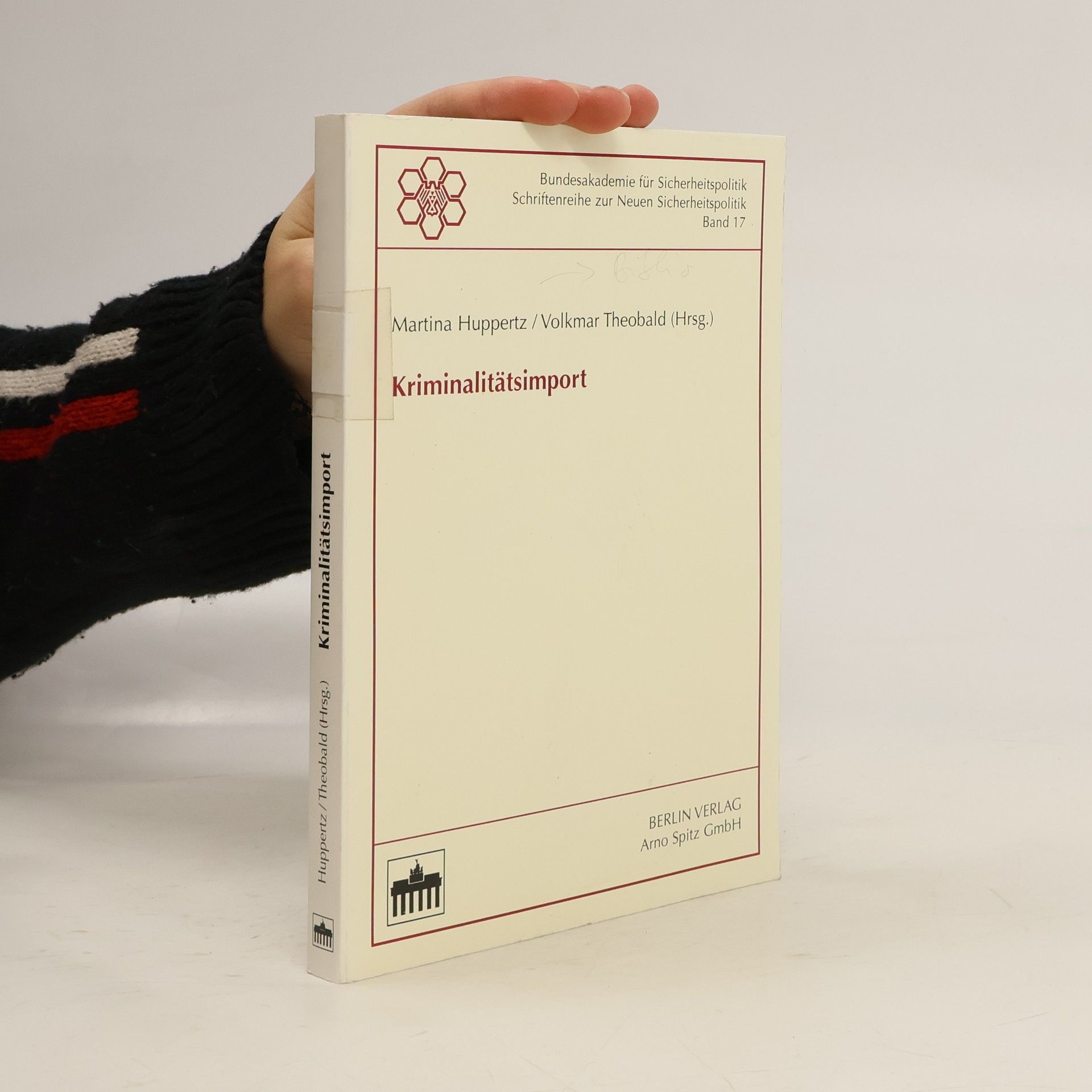 Martina Huppertz Bundesakademie für Sicherheitspolitik Schriftenreihe zur Neuen Sicherheitspolitik - 17: Kriminalitätsimport