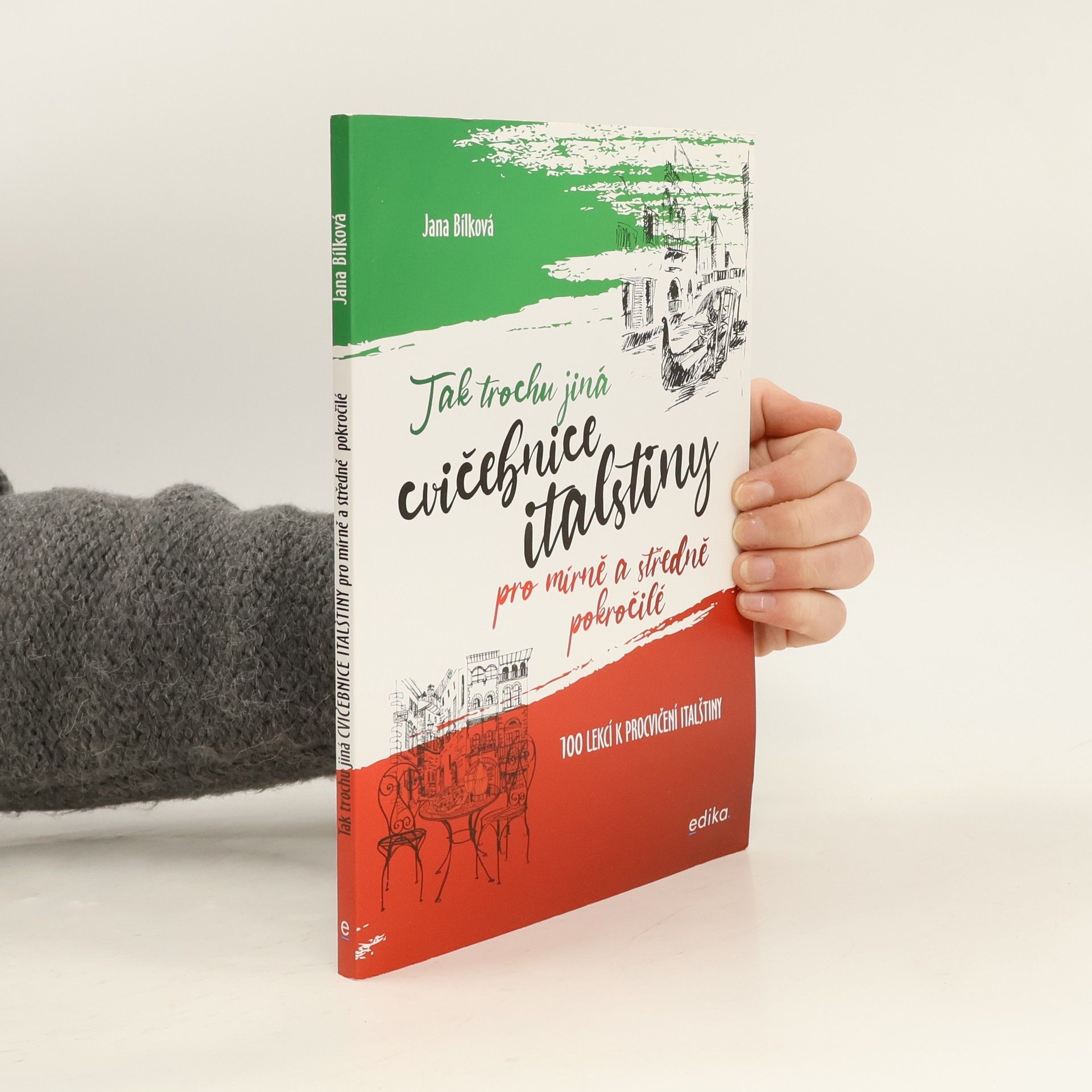 Jana Bílková Tak trochu jiná cvičebnice italštiny pro mírně a středně pokročilé : 100 lekcí k procvičení italštiny