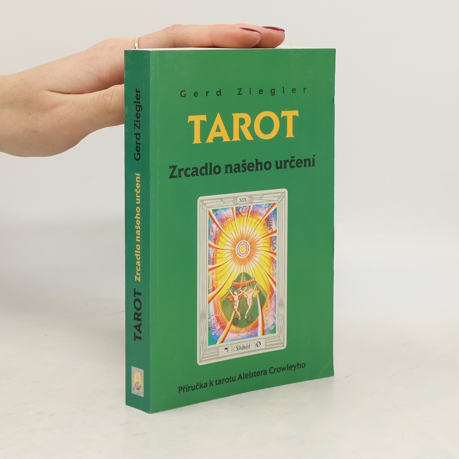 Tarot : zrcadlo našeho určení : příručka k tarotu Aleistera Crowleyho
