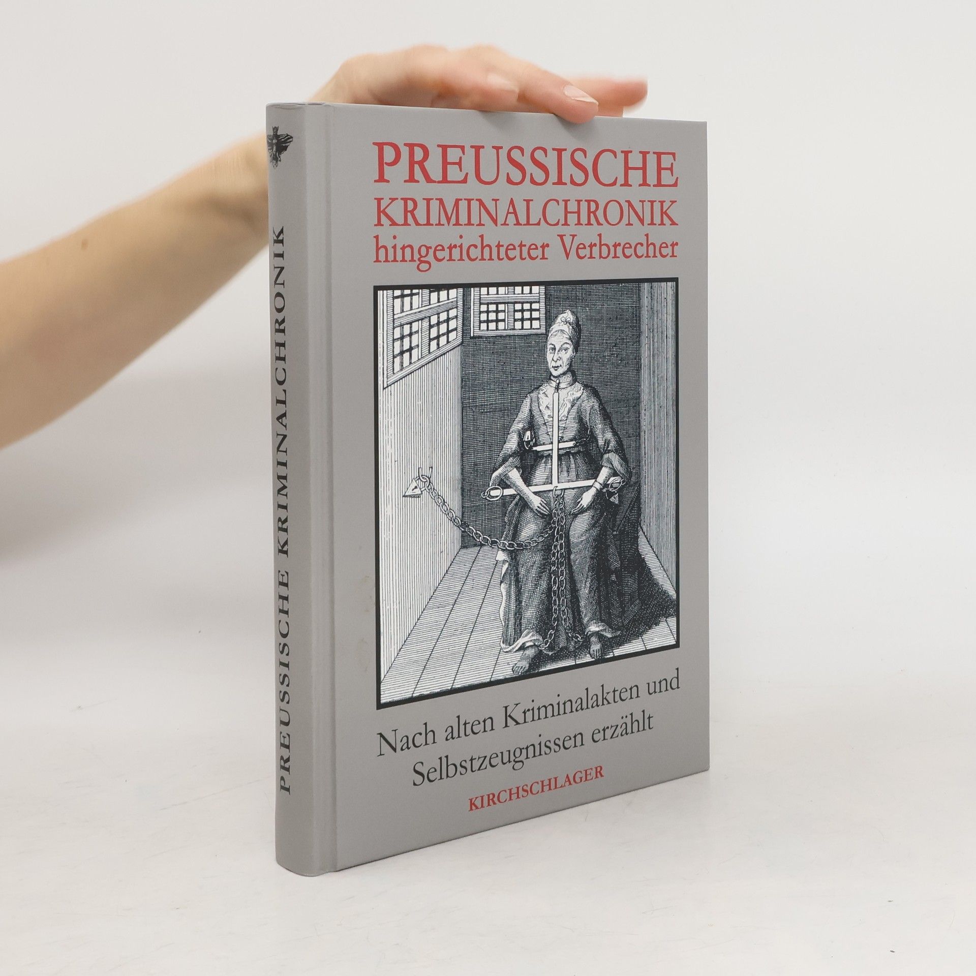 Michael Kirchschlager Preußische Kriminalchronik hingerichteter Verbrecher