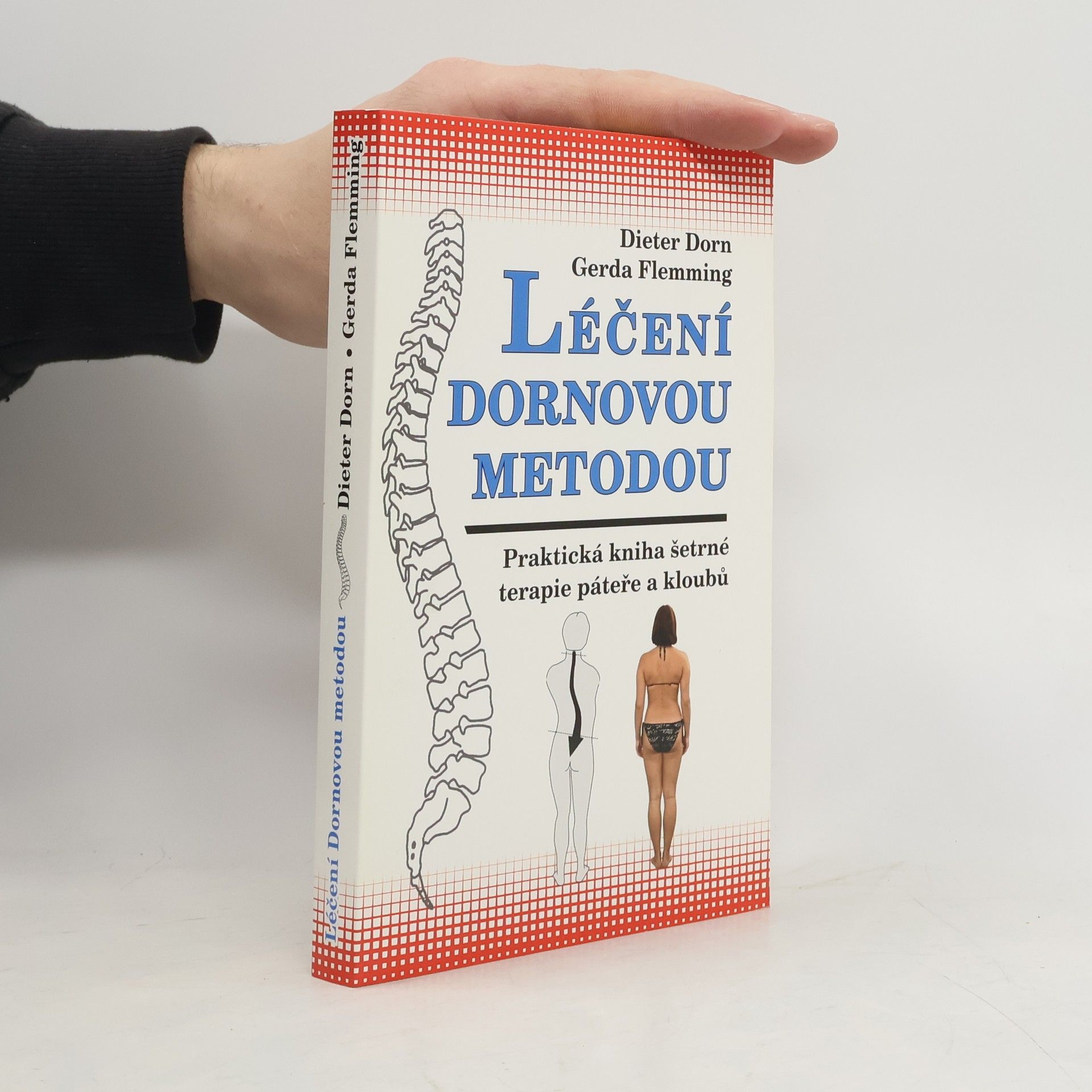 Dieter Dorn Léčení Dornovou metodou. Praktická kniha šetrné terapie páteře a kloubů