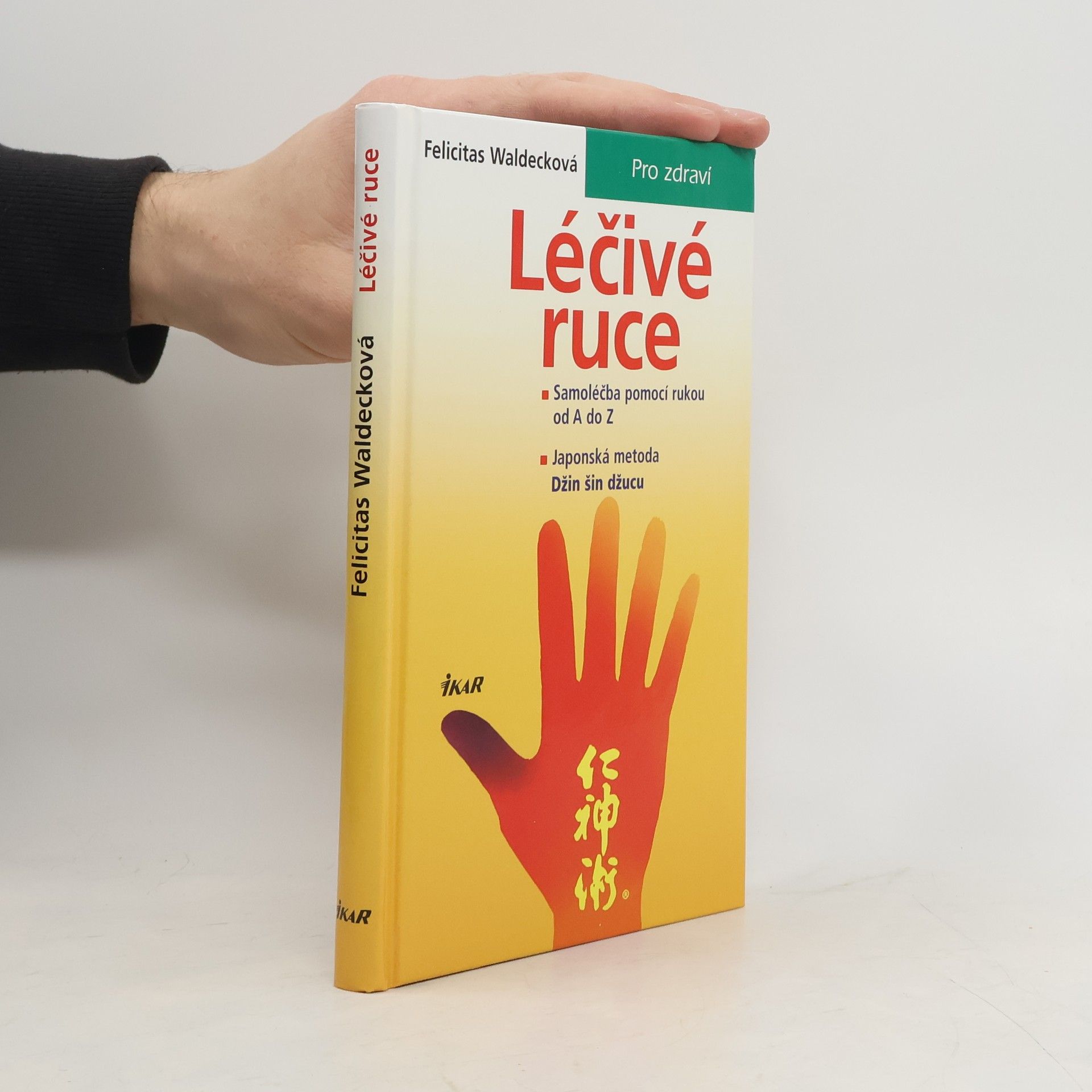 Léčivé ruce. Samoléčba pomocí rukou od A do Z