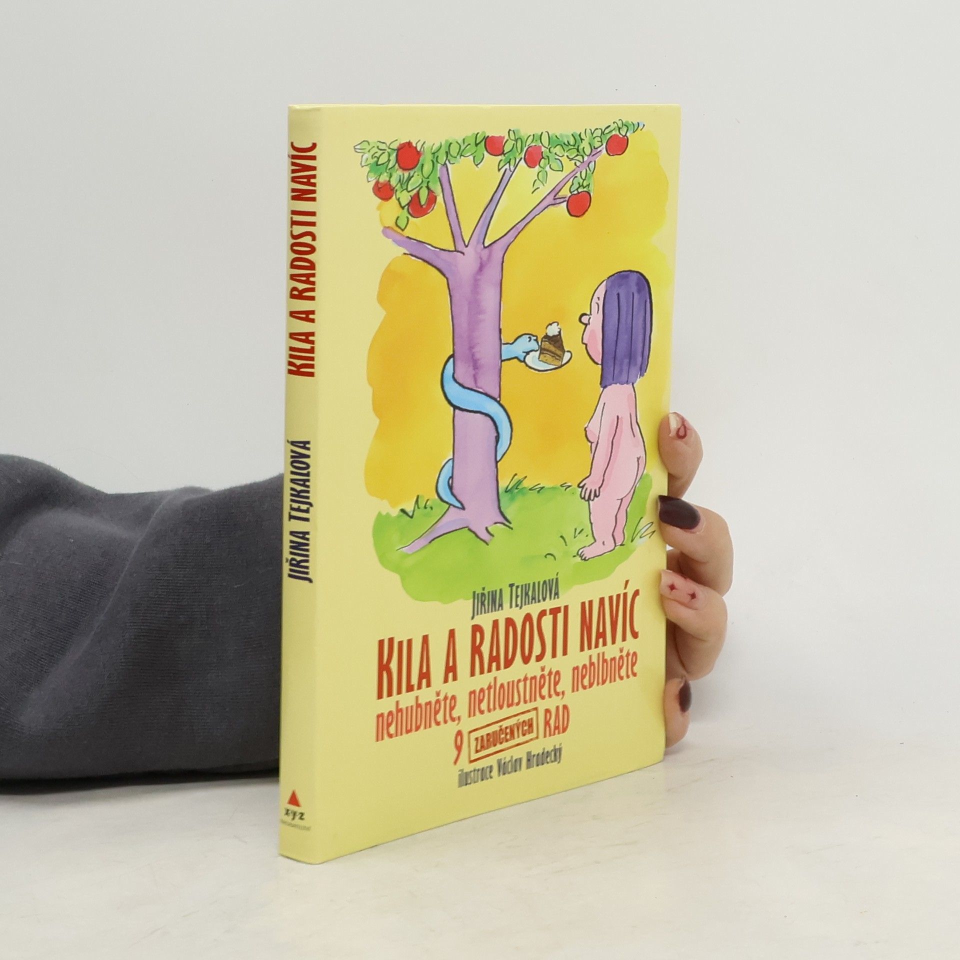 Jiřina Tejkalová Kila a radosti navíc: Nehubněte, netloustněte, neblbněte : 9 zaručených rad