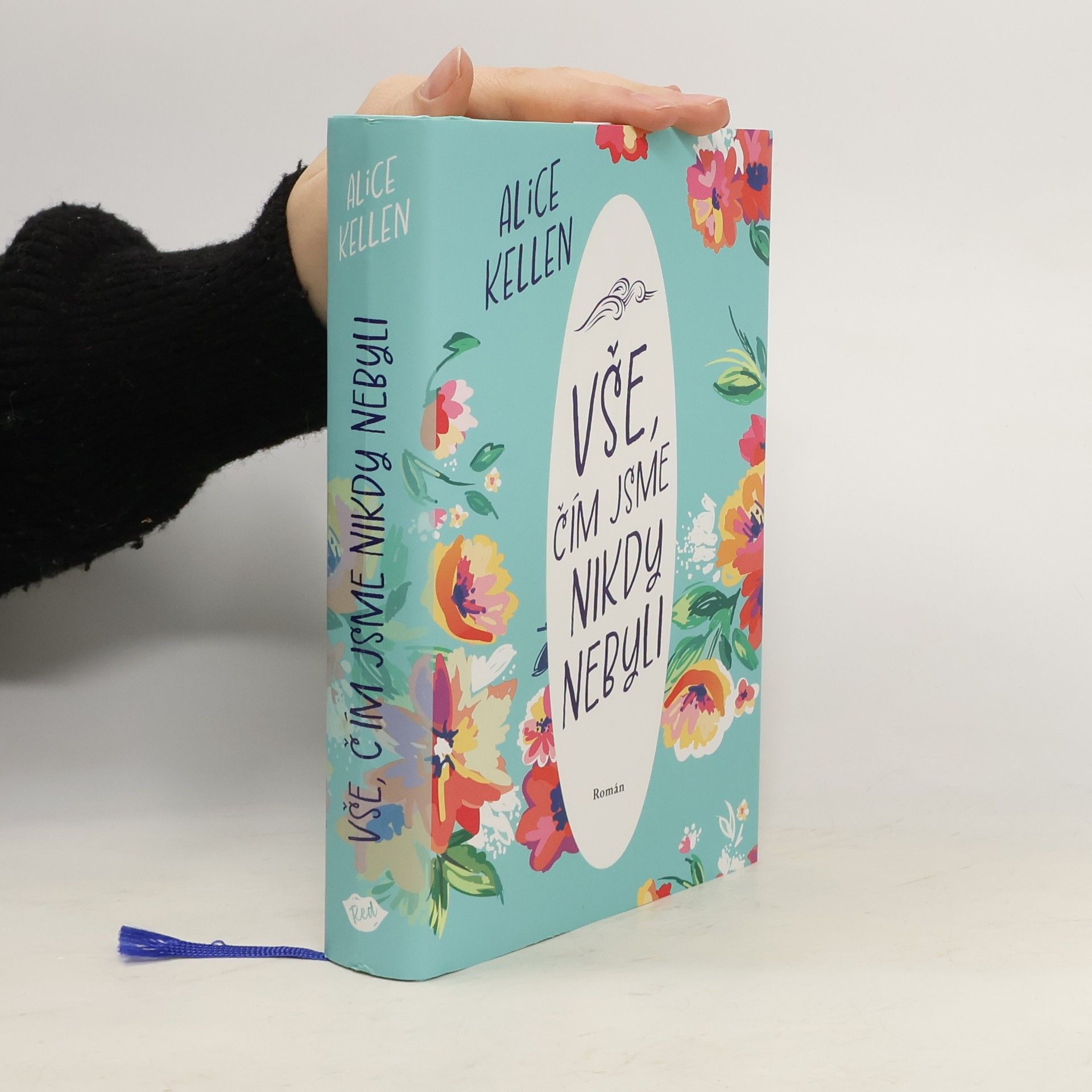 Alice Kellen Vše, čím jsme nikdy nebyli: nech život plynout. 1. díl