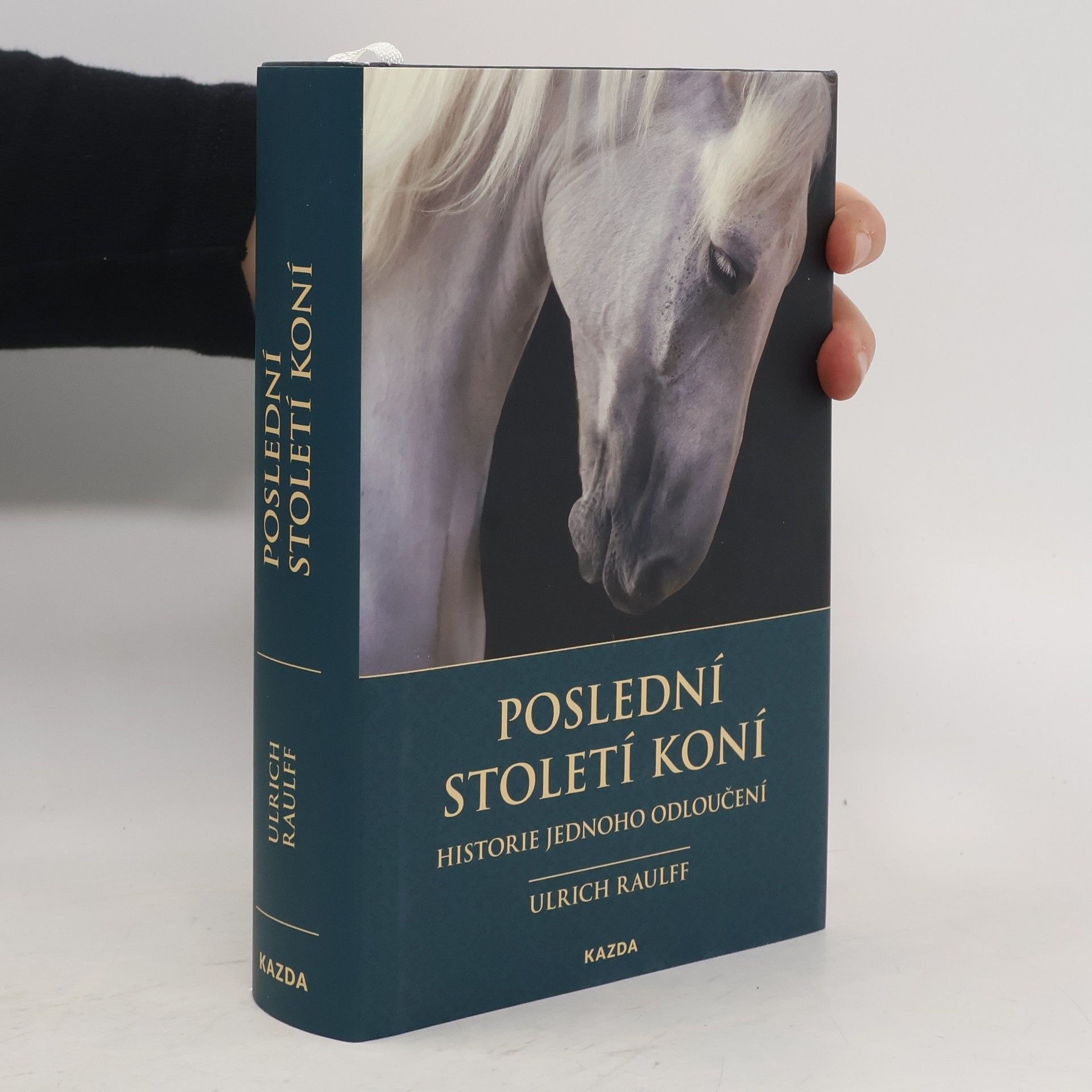 Ulrich Raulff Poslední století koní : historie jednoho odloučení