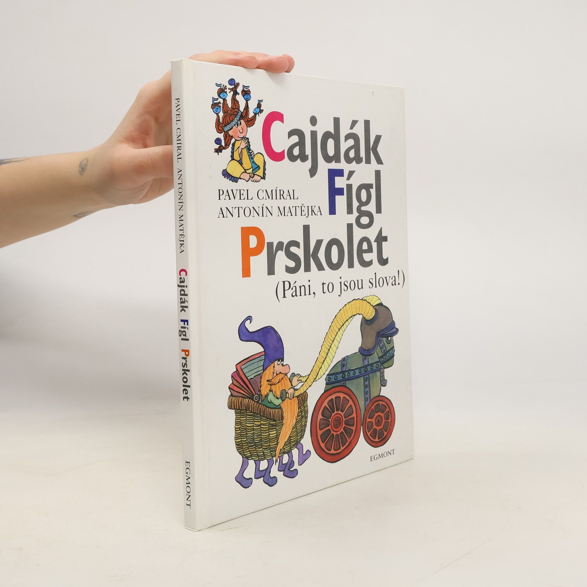 Pavel Cmíral Cajdák, Fígl, Prskolet : (páni, to jsou slova!)