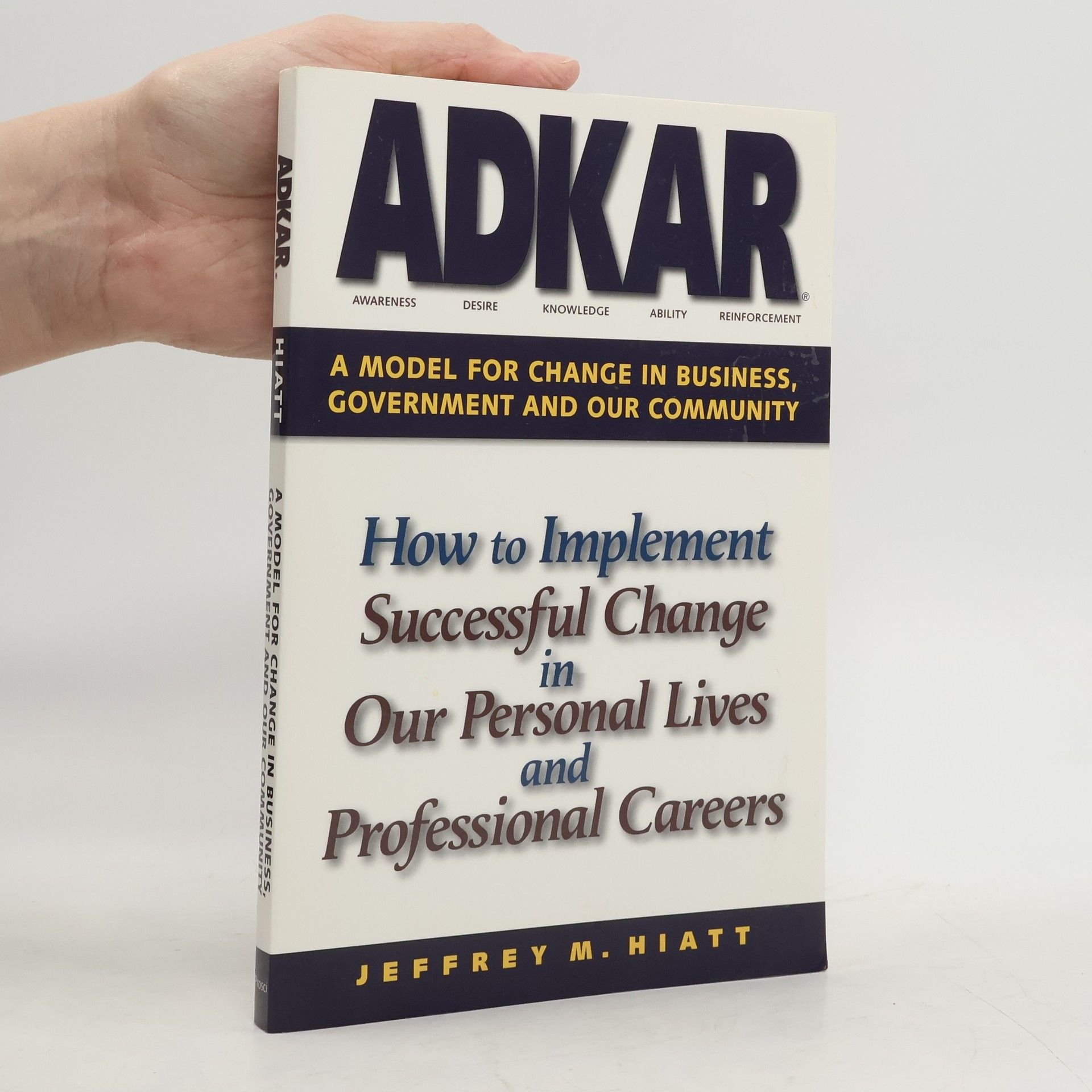 Jeff Hiatt ADKAR: A model for change in business, government and our community