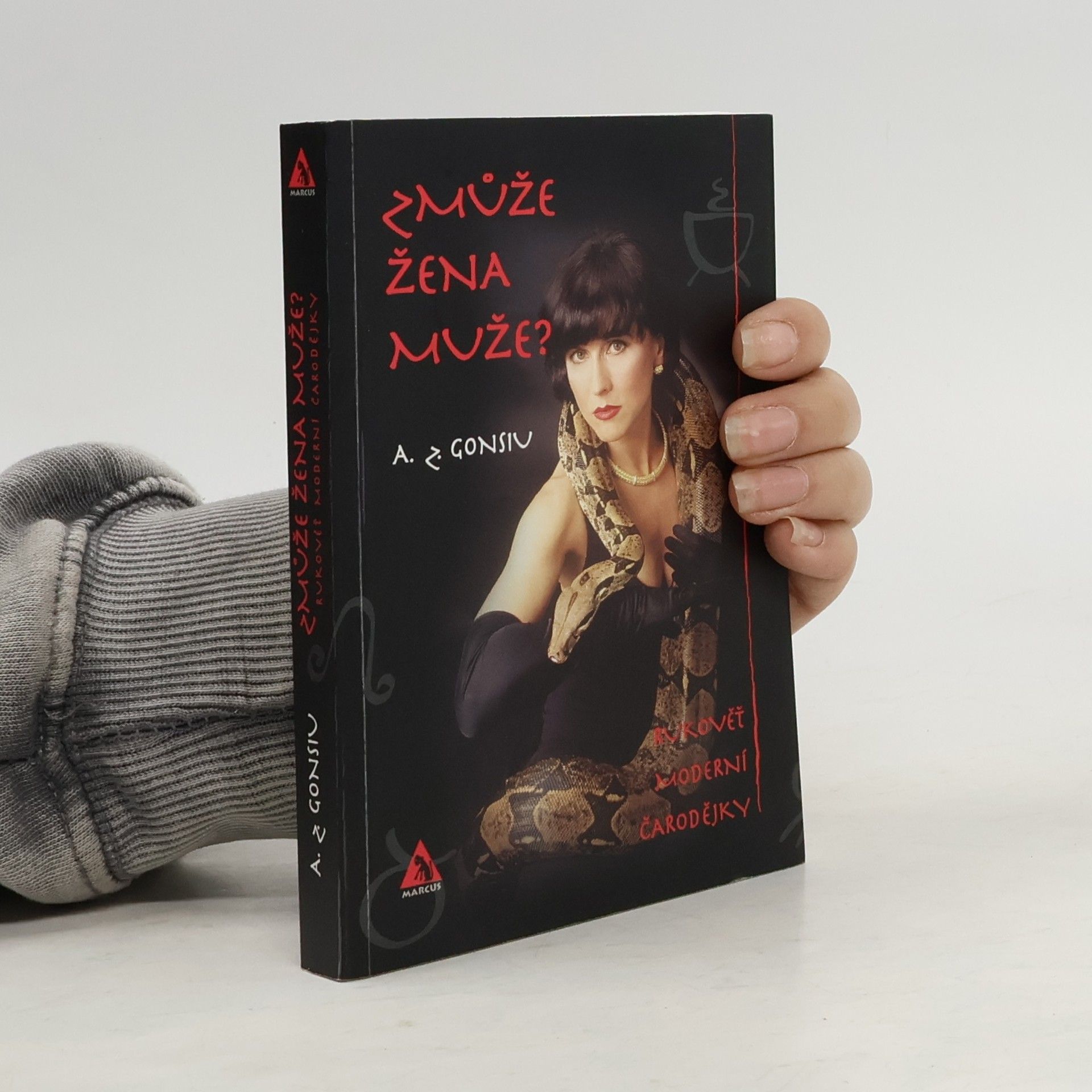 A. Z. Gonsiu Zmůže žena muže? : rukověť moderní čarodějky