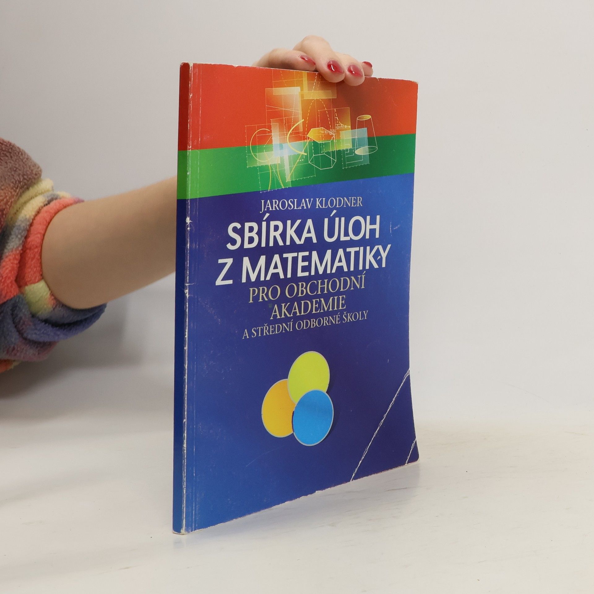 Jaroslav Klodner Sbírka úloh z matematiky pro obchodní akademie a střední odborné školy