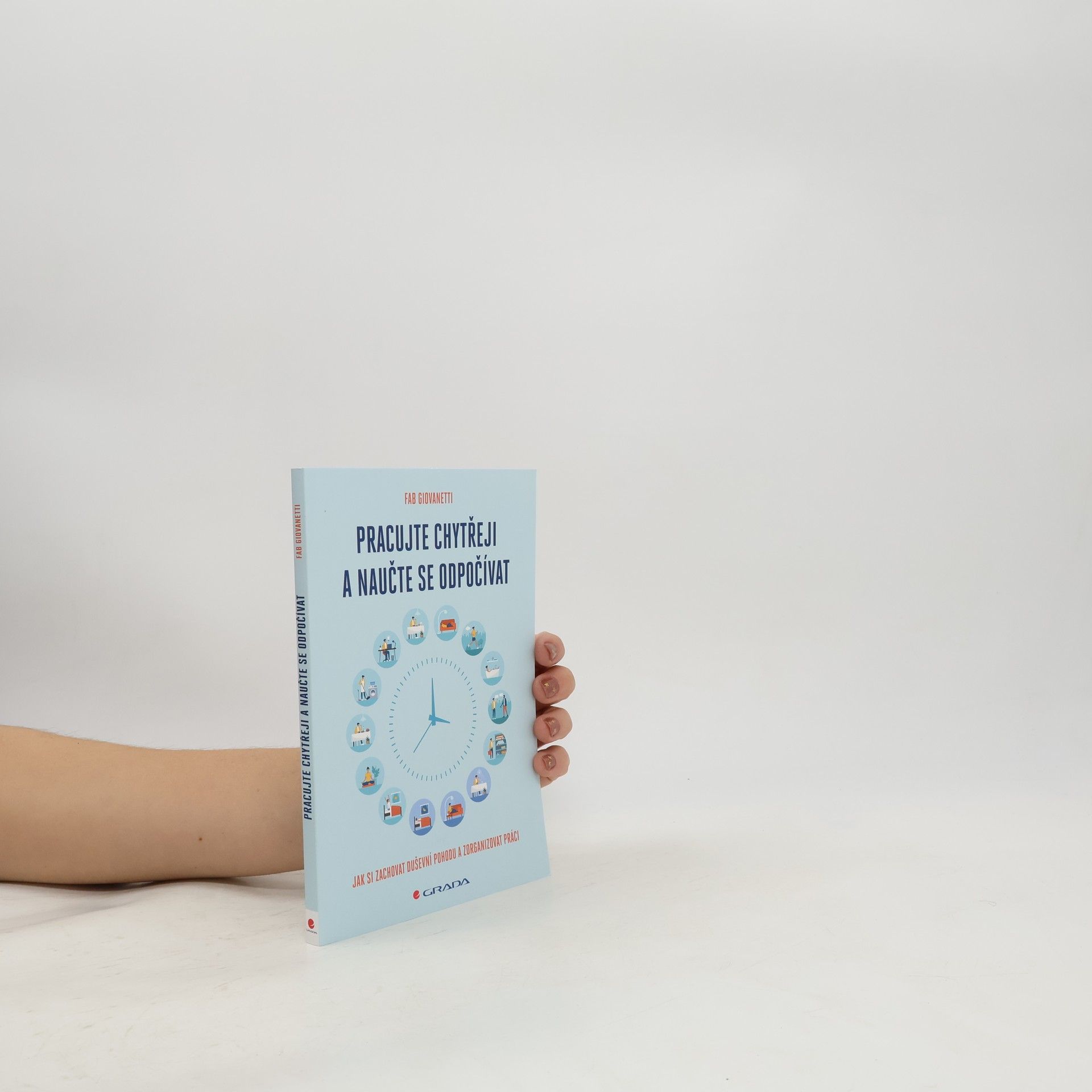 Pracujte chytřeji a naučte se odpočívat : jak si zachovat duševní pohodu a zorganizovat práci