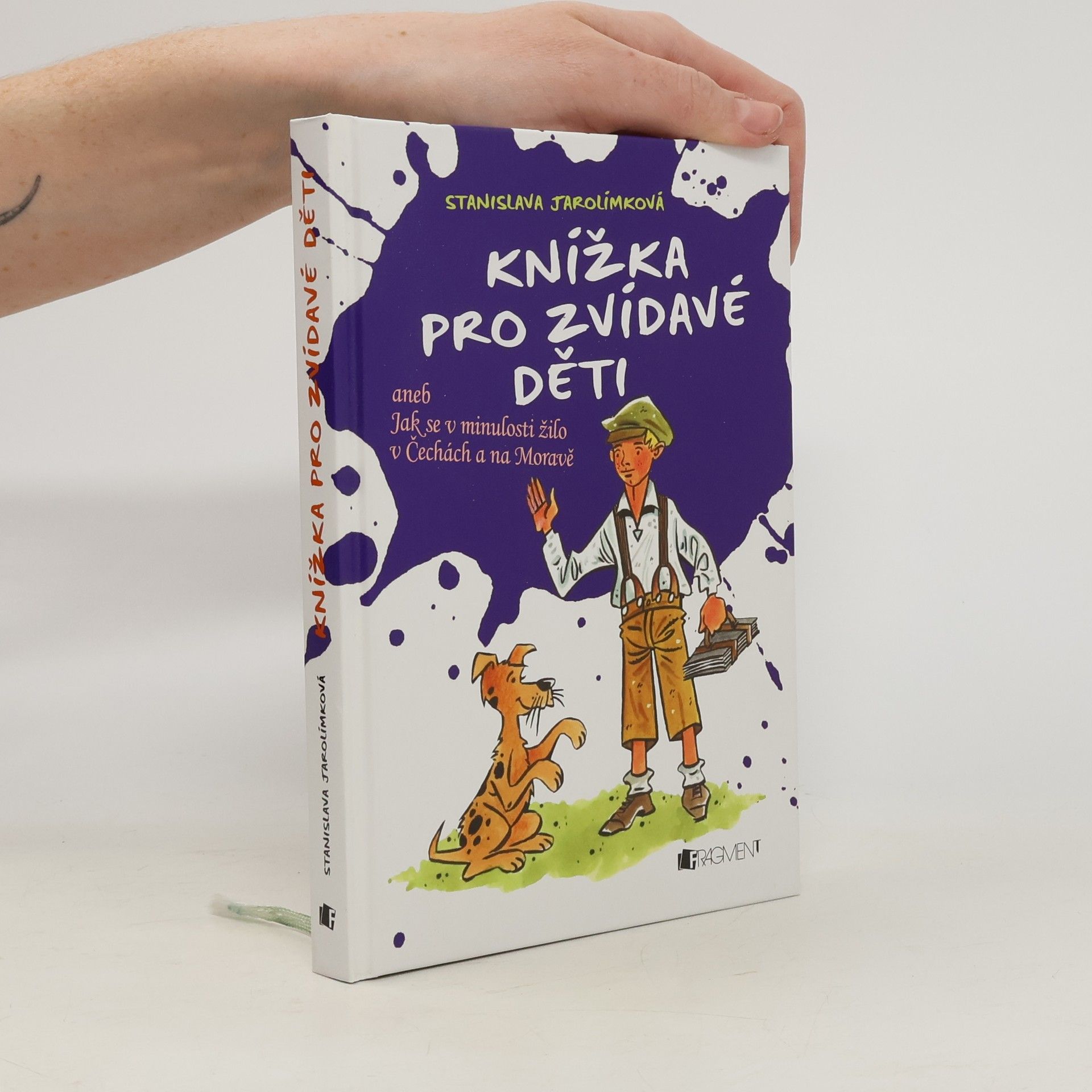 Stanislava Jarolímková Knížka pro zvídavé děti aneb Jak se v minulosti žilo v Čechách a na Moravě