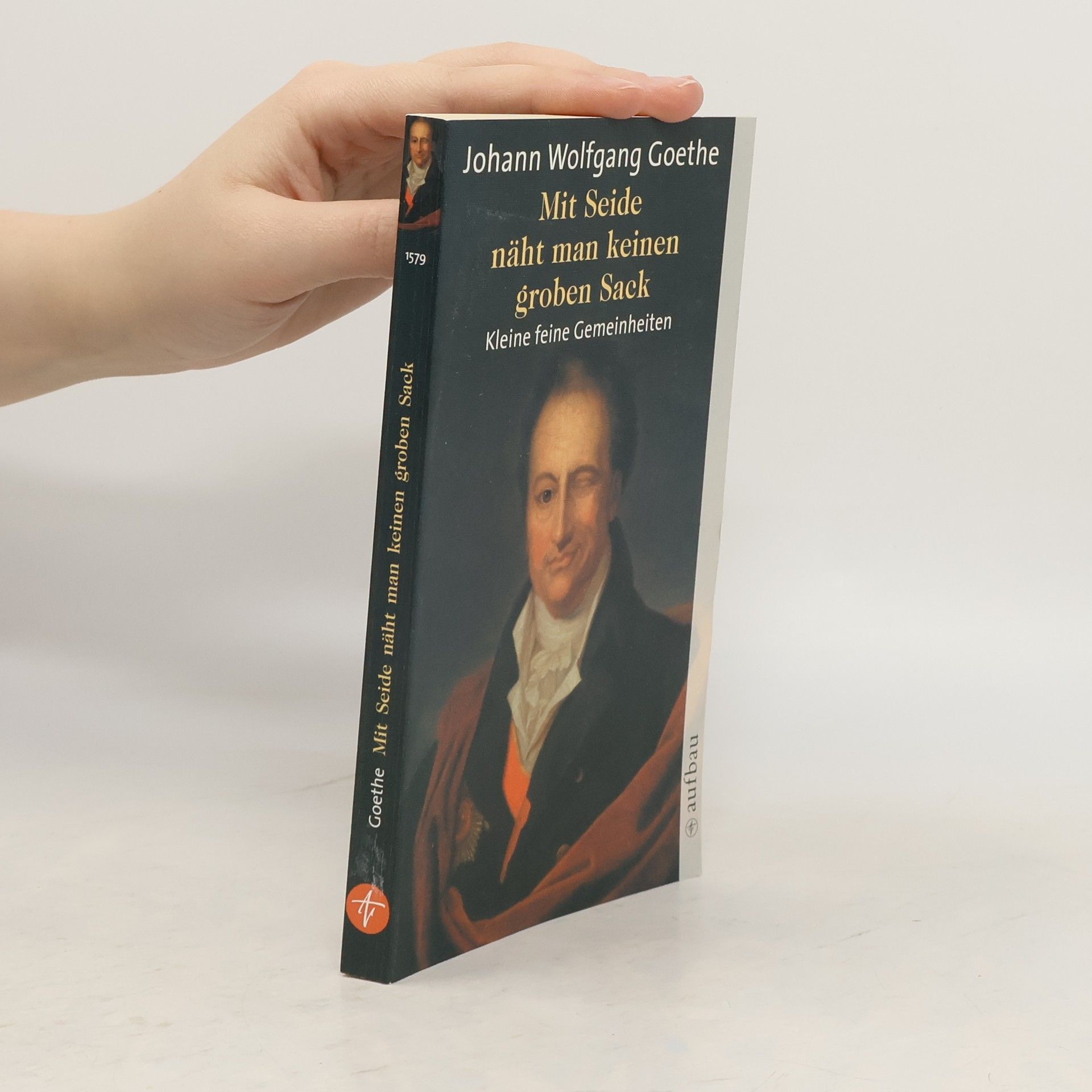 Johann Wolfgang von Goethe Mit Seide näht man keinen groben Sack