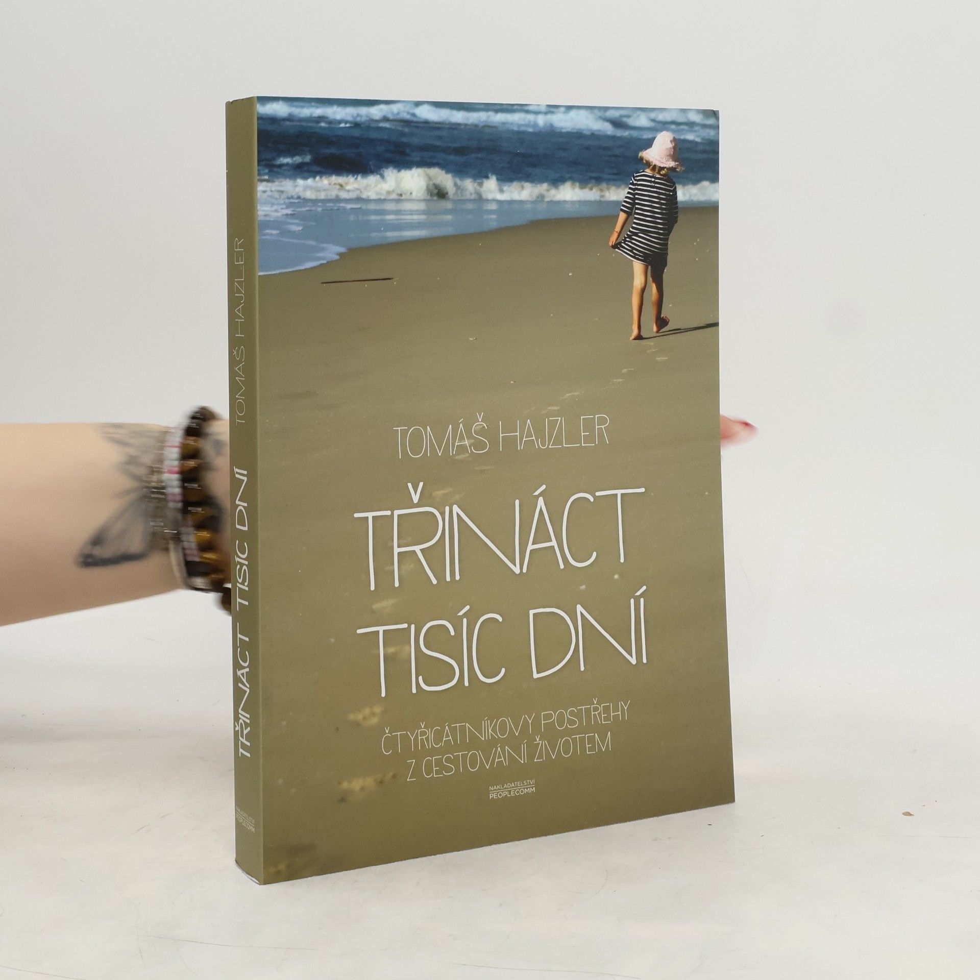 Tomáš Hajzler Třináct tisíc dní. Čtyřicátníkovy postřehy z cestování životem