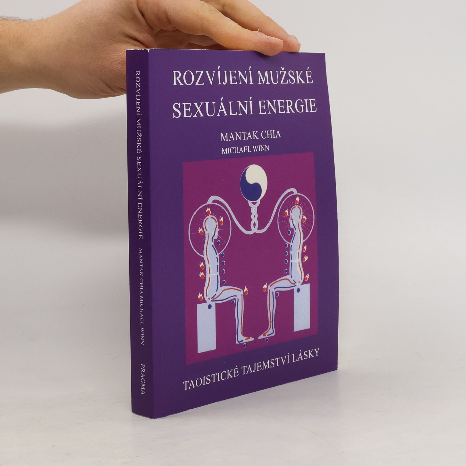 Mantak Chia Rozvíjení mužské sexuální energie: Taoistické tajemství lásky